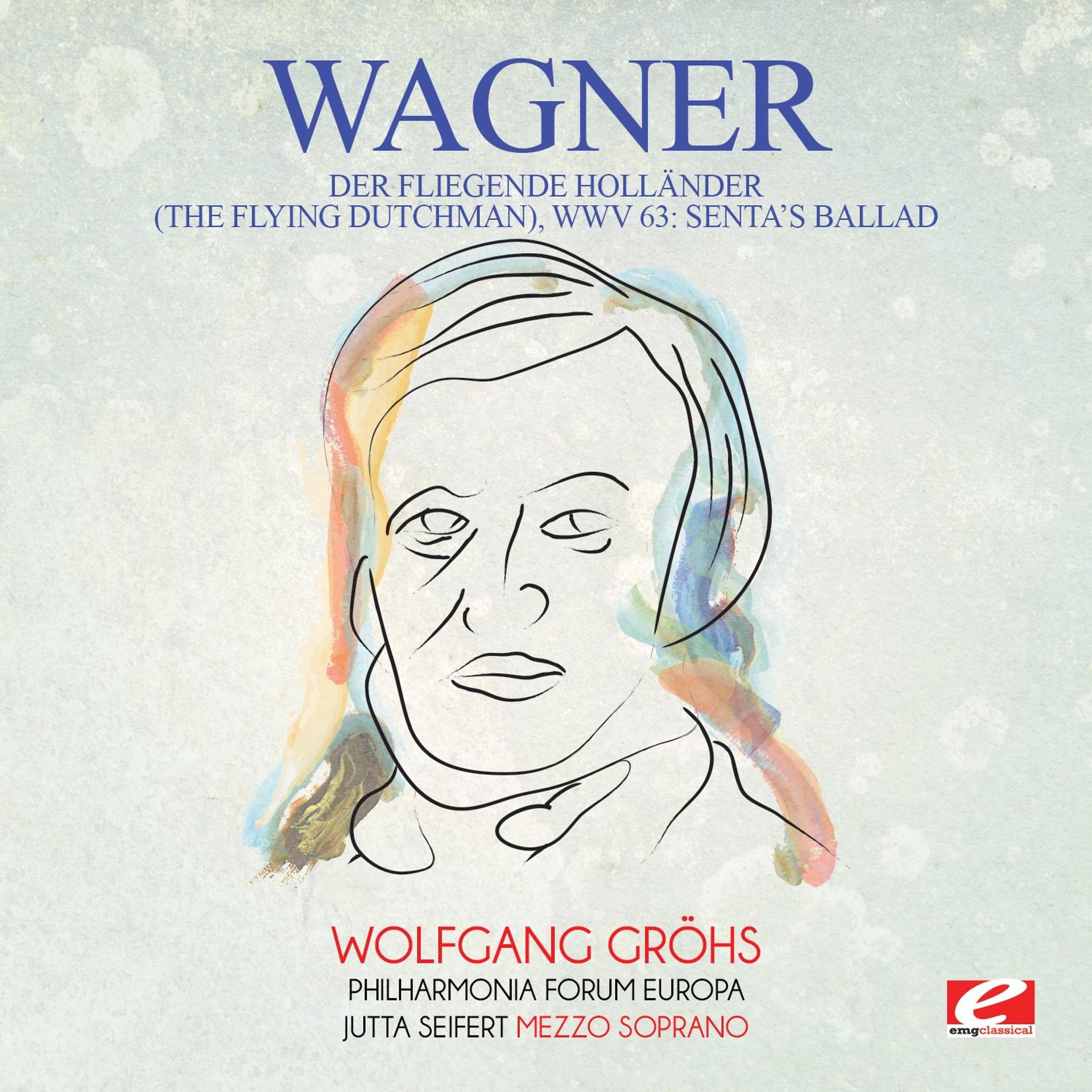 Постер альбома Wagner: Der Fliegende Holländer (The Flying Dutchman), WWV 63: Senta's Ballad [Digitally Remastered]
