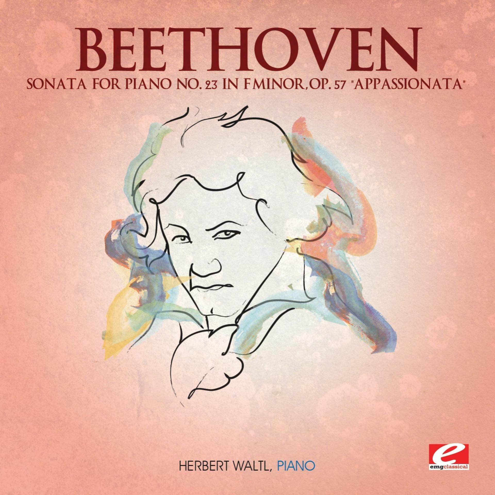 Постер альбома Beethoven: Sonata for Piano No. 23 in F Minor, Op. 57 "Appassionata" (Digitally Remastered)