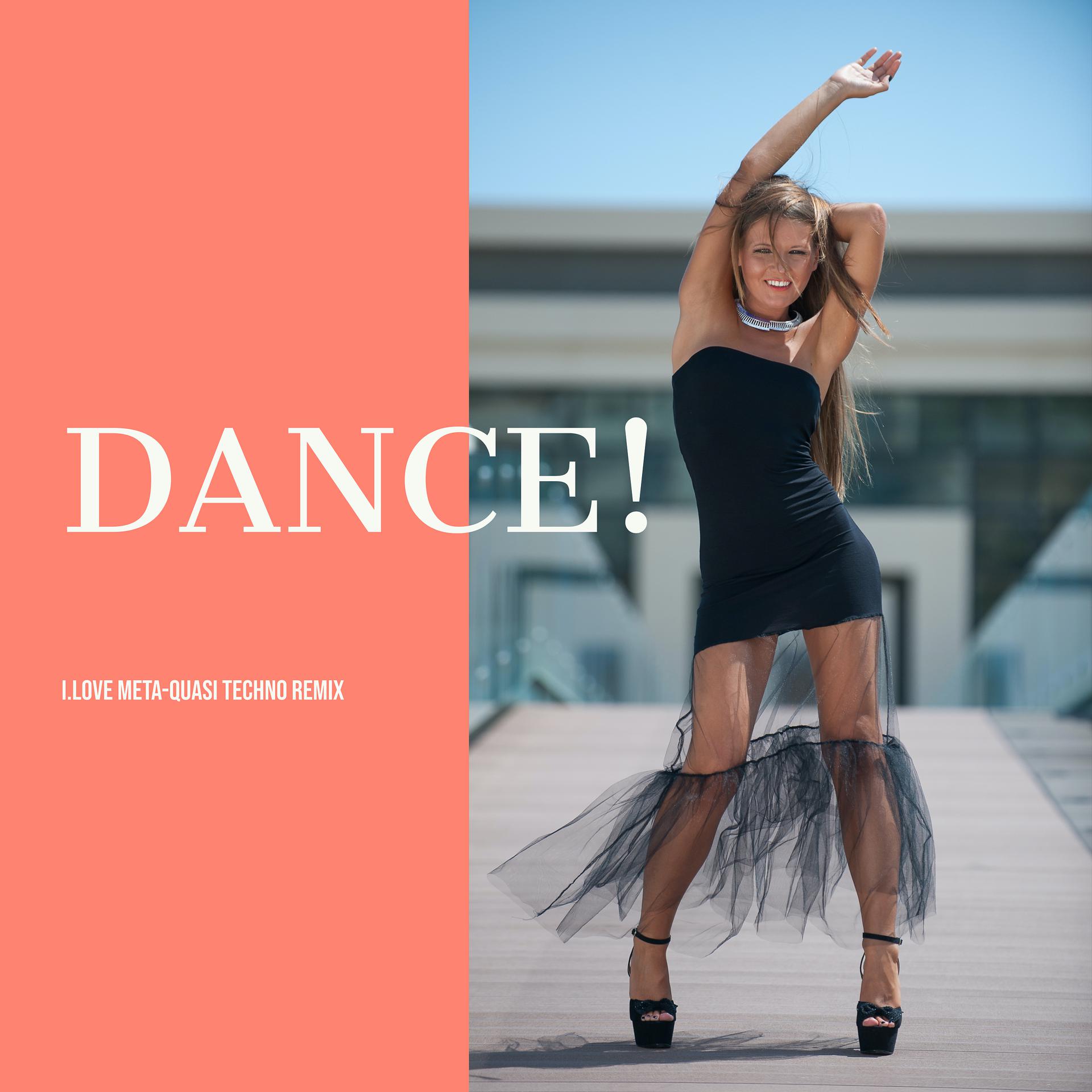 Постер альбома Dance! (Meta-Quasi Techno Remix)