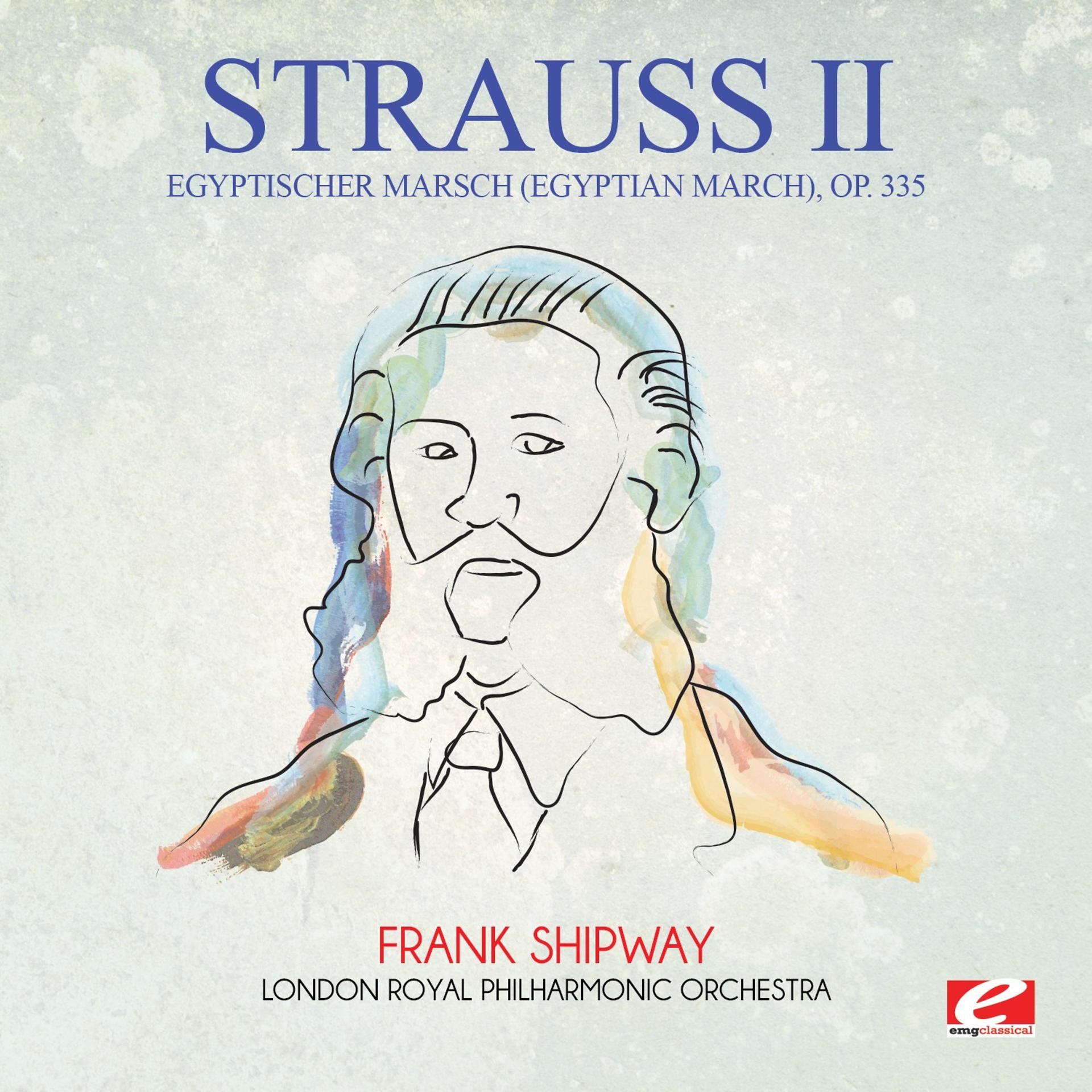 Постер альбома Strauss: Egyptischer Marsch (Egyptian March), Op. 335 (Digitally Remastered)