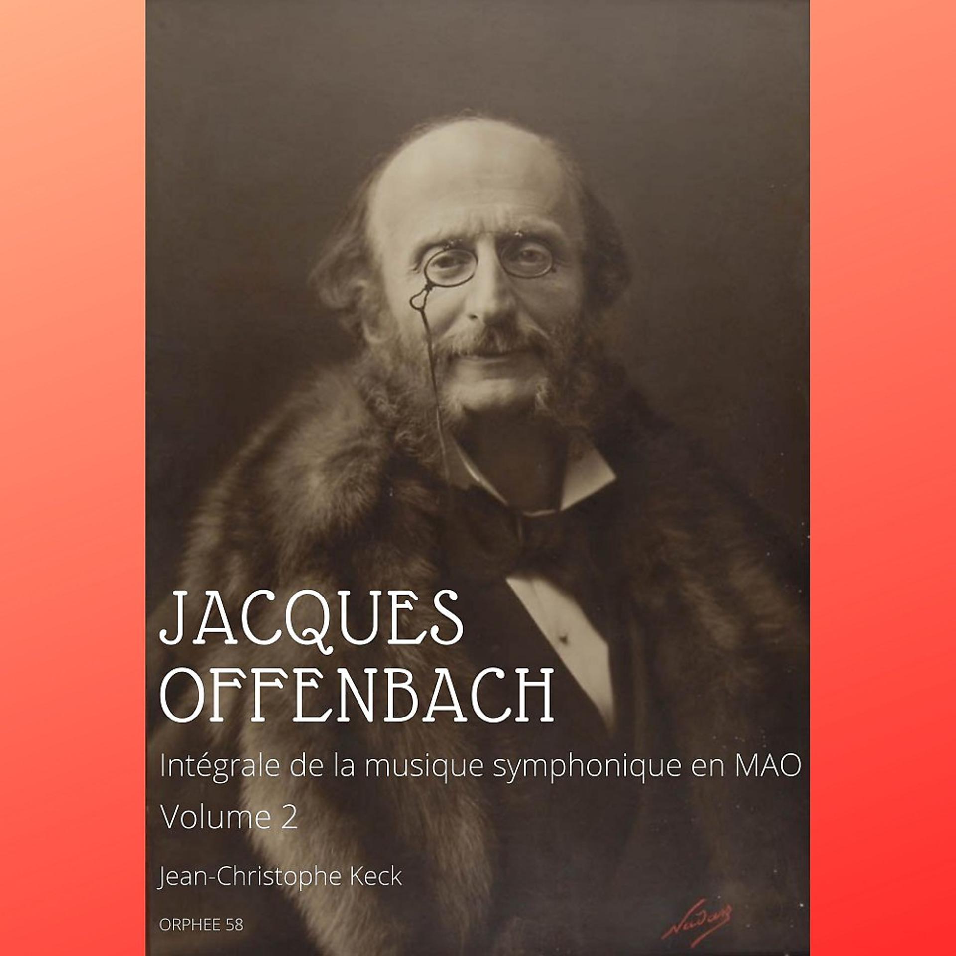 Постер альбома Jacques Offenbach: Intégrale de la musique symphonique, Vol. 2