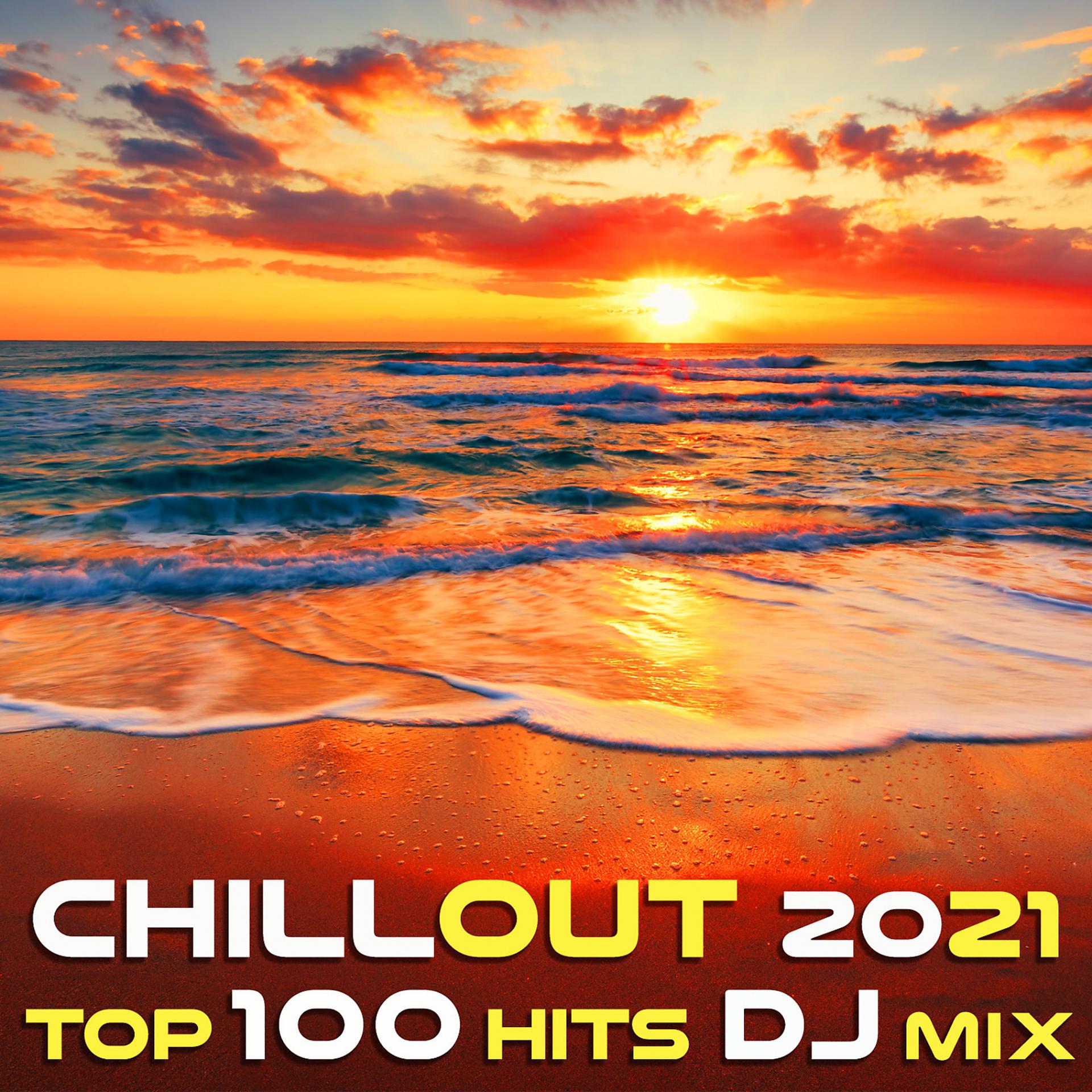 Постер альбома Chill Out 2021 Top 100 Hits DJ Mix