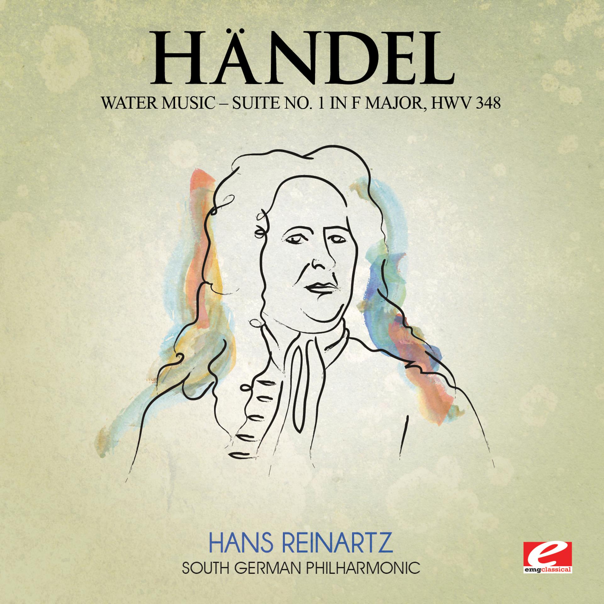 Постер альбома Handel: Water Music, Suite No. 1 in F Major, HMV 348 (Digitally Remastered)