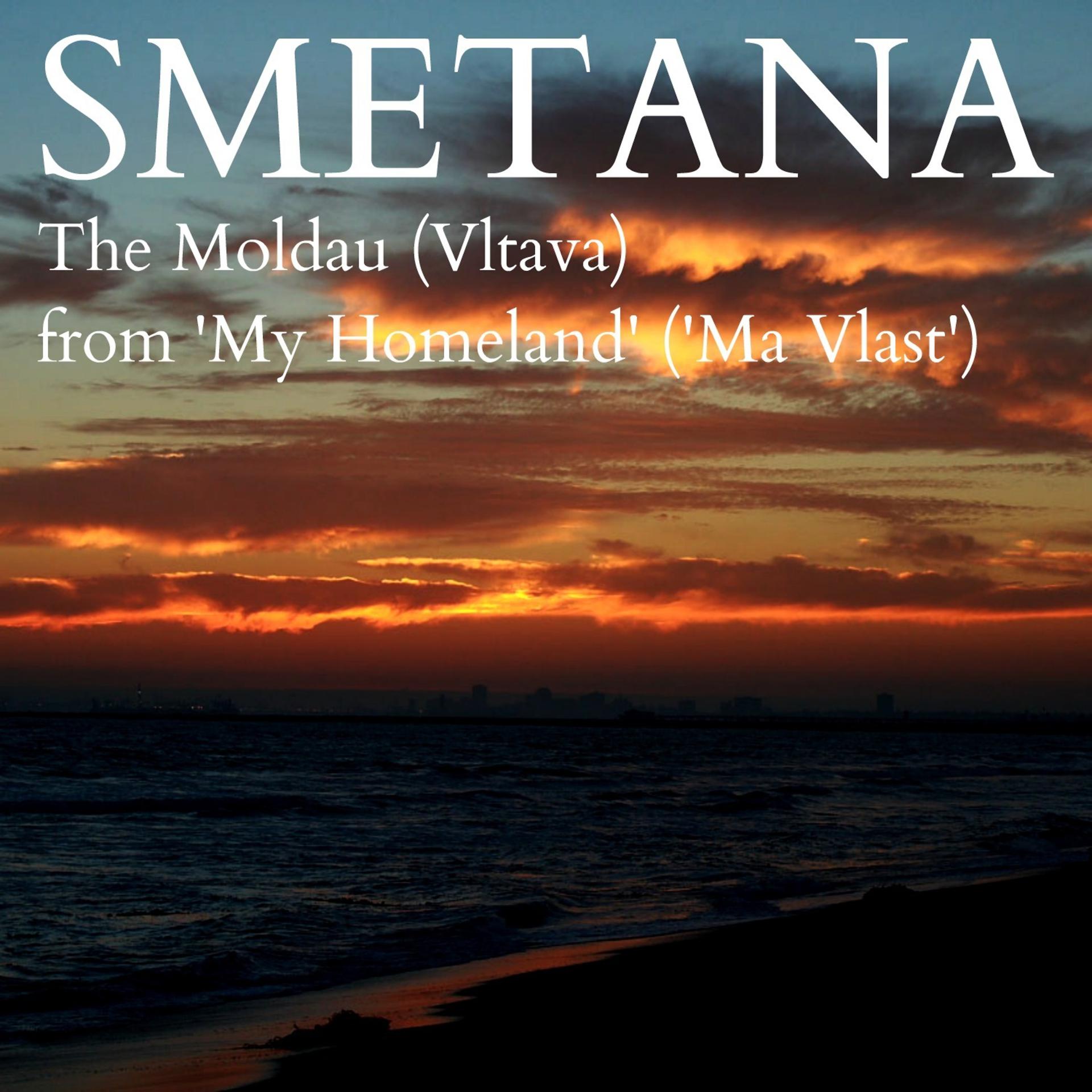 Постер альбома Smetana - The Moldau (Vltava) from 'My Homeland' ('Ma Vlast')