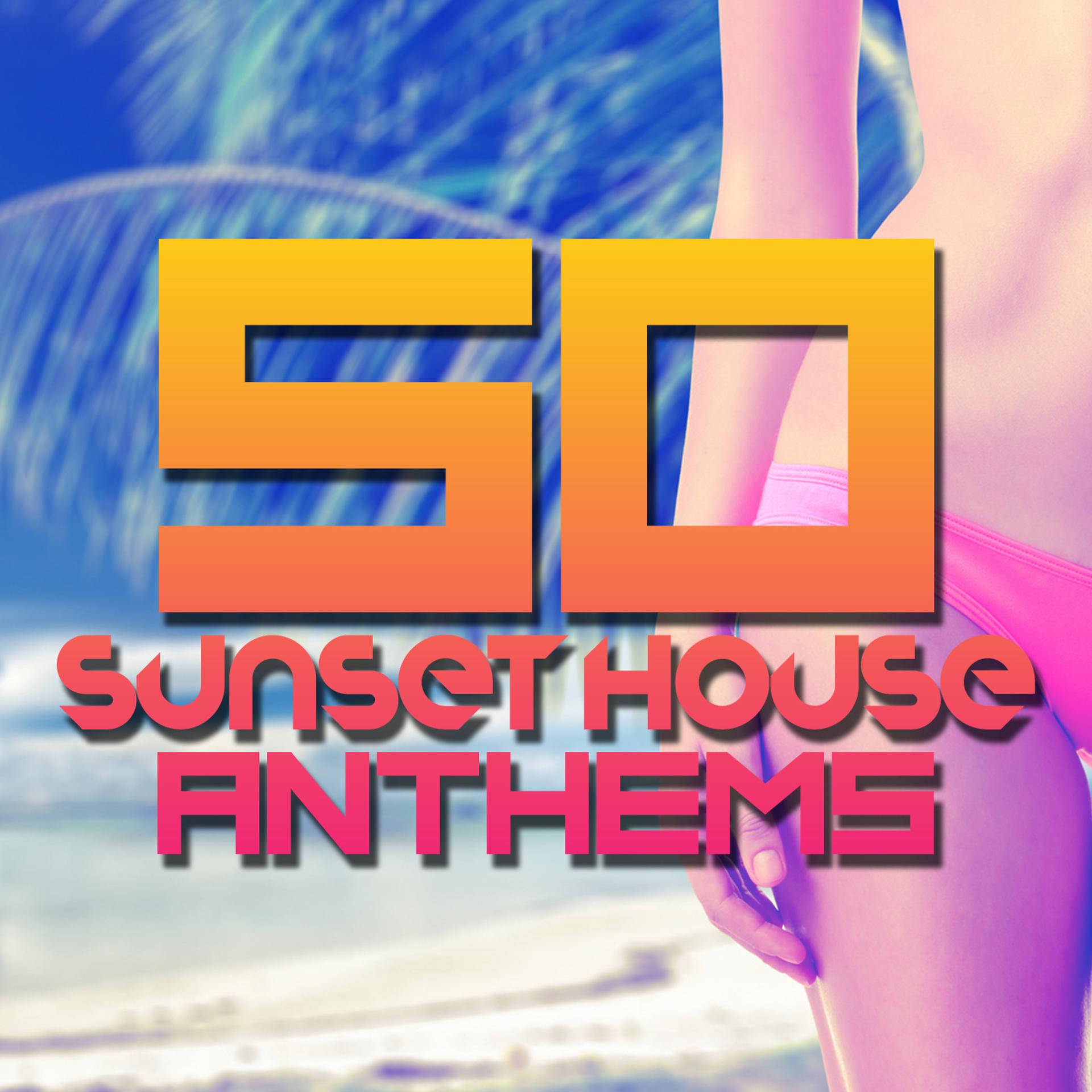 Постер альбома 50 Sunset House Anthems