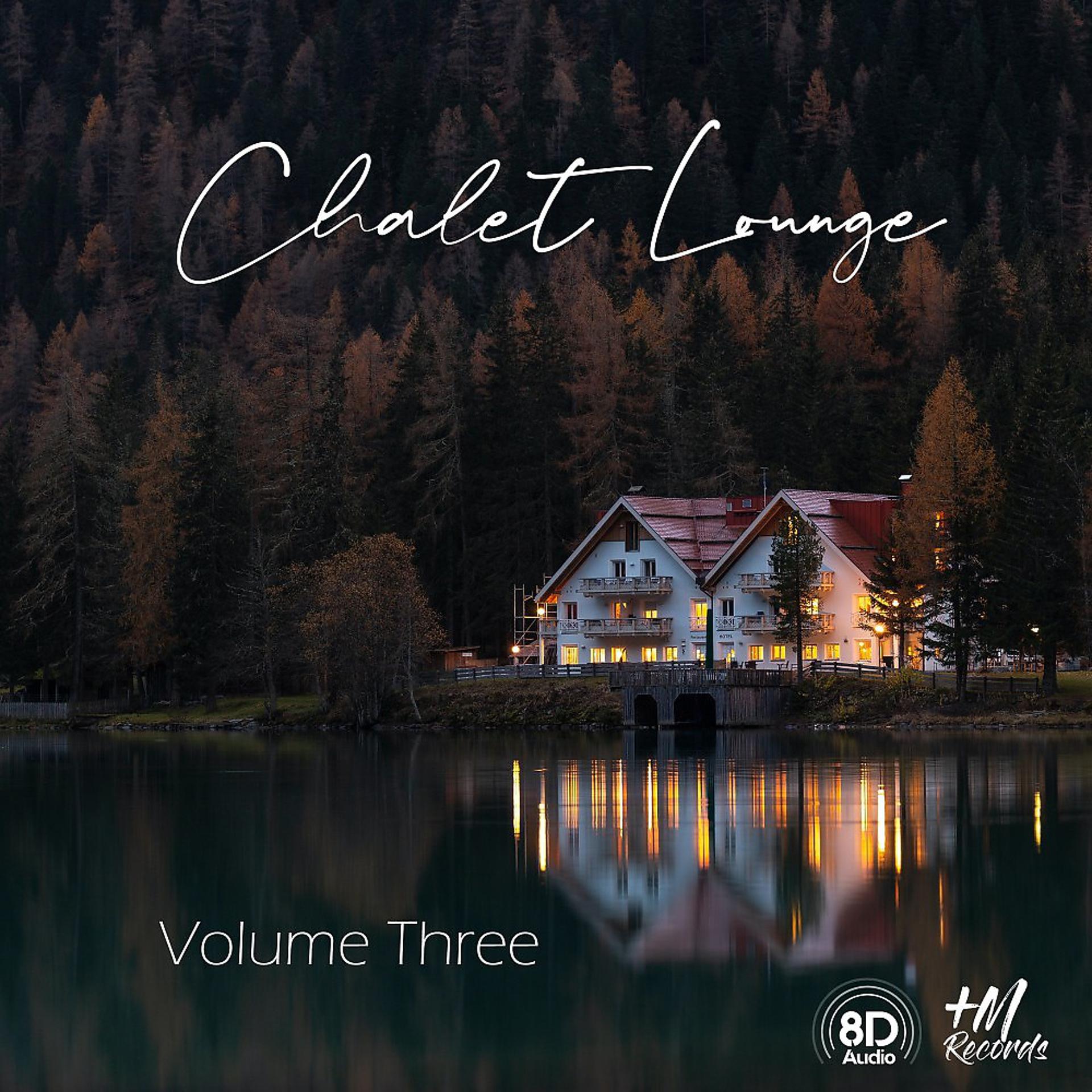 Постер альбома Chalet Lounge, Vol. 3 (8D Audio Versions)