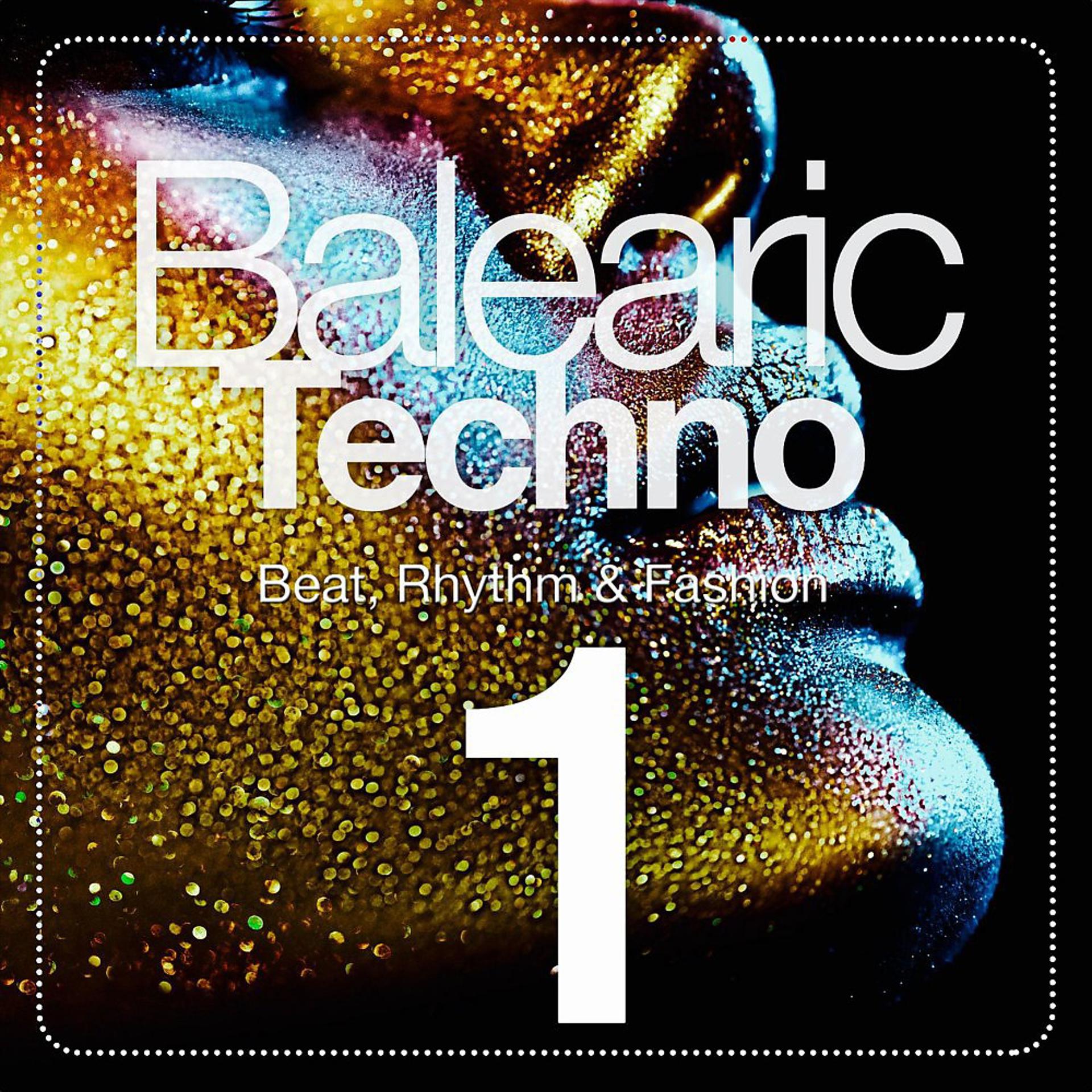 Постер альбома Balearic Techno, Vol. 1 (Beat, Rhythm & Fashion)