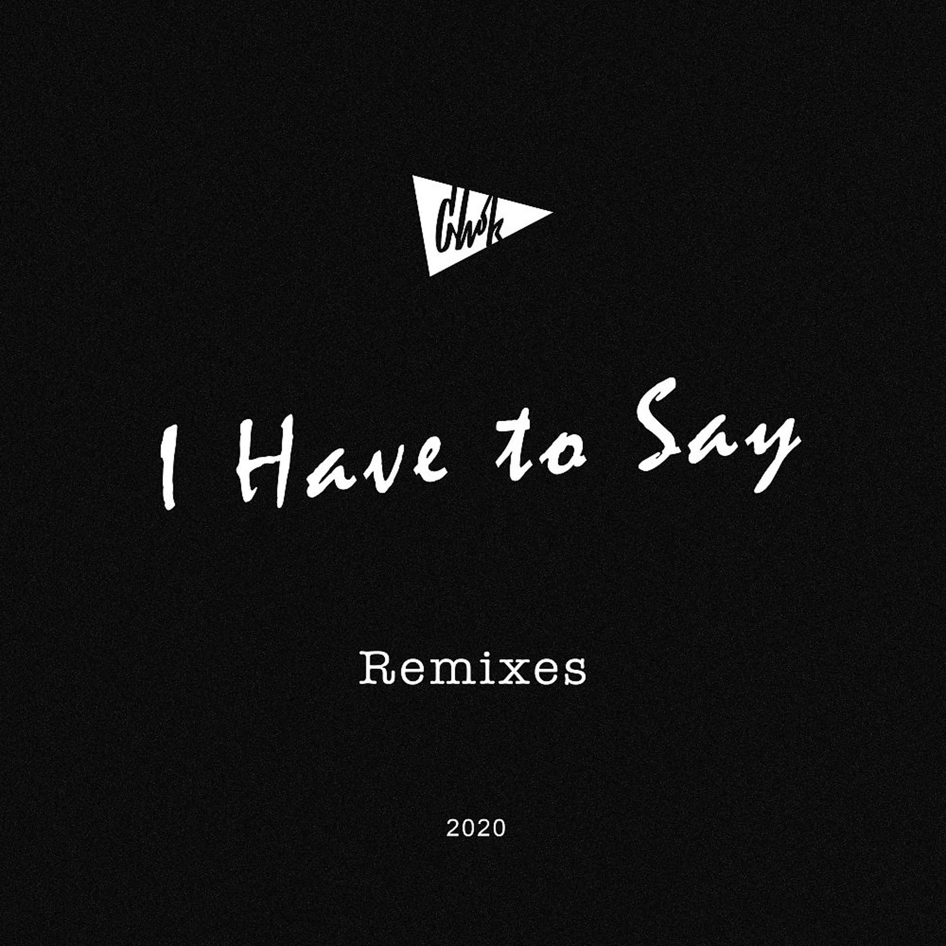 Постер альбома I Have to Say (Remixes)