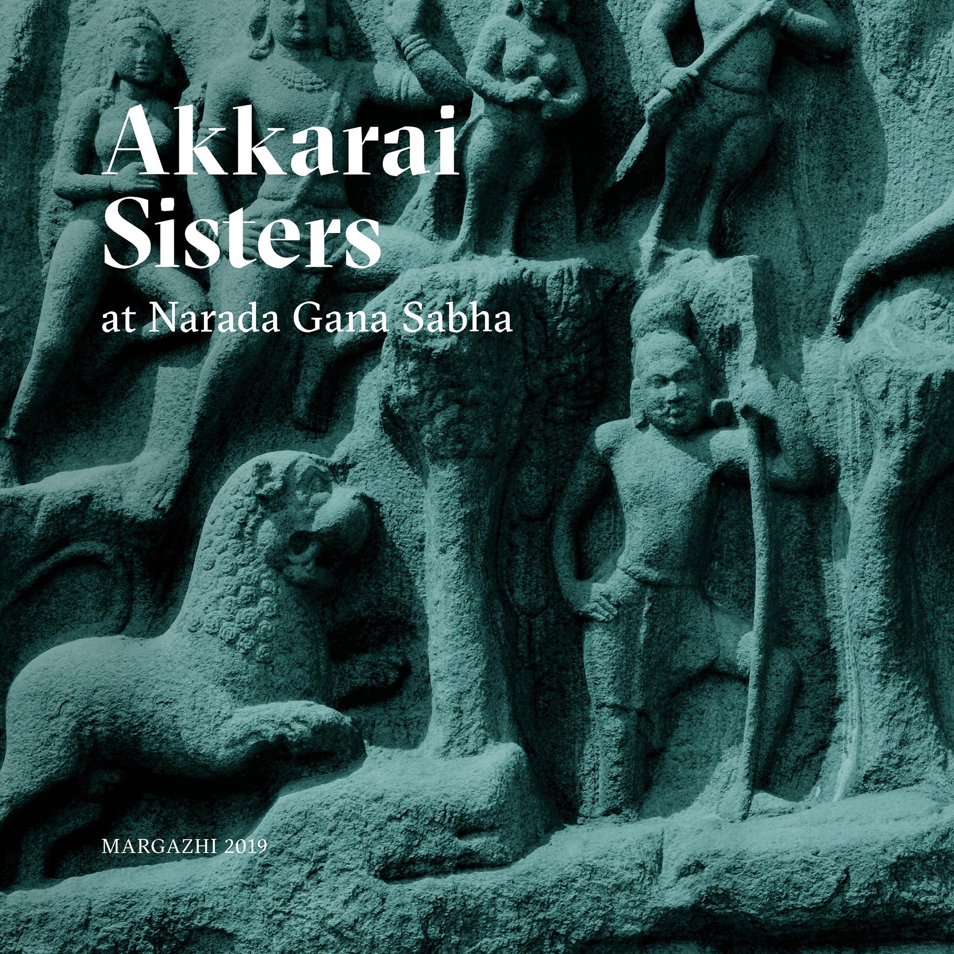 Постер альбома Akkarai Sisters at Narada Gana Sabha: Margazhi 2019 (Live)