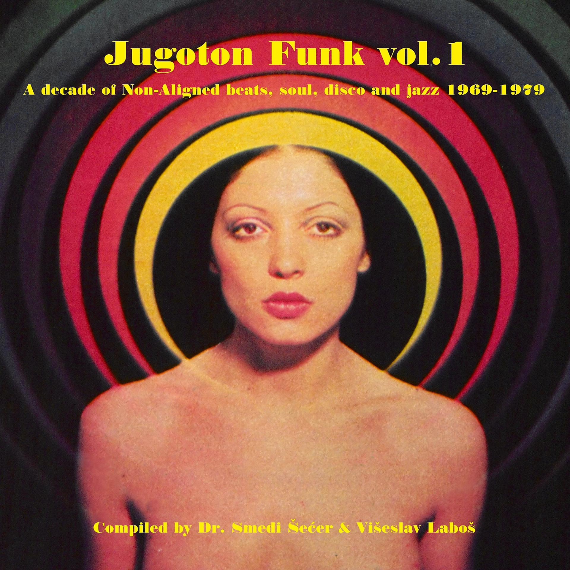 Постер альбома Jugoton funk Vol. 1 - a decade of non-aligned beats, soul and jazz 1969-1979