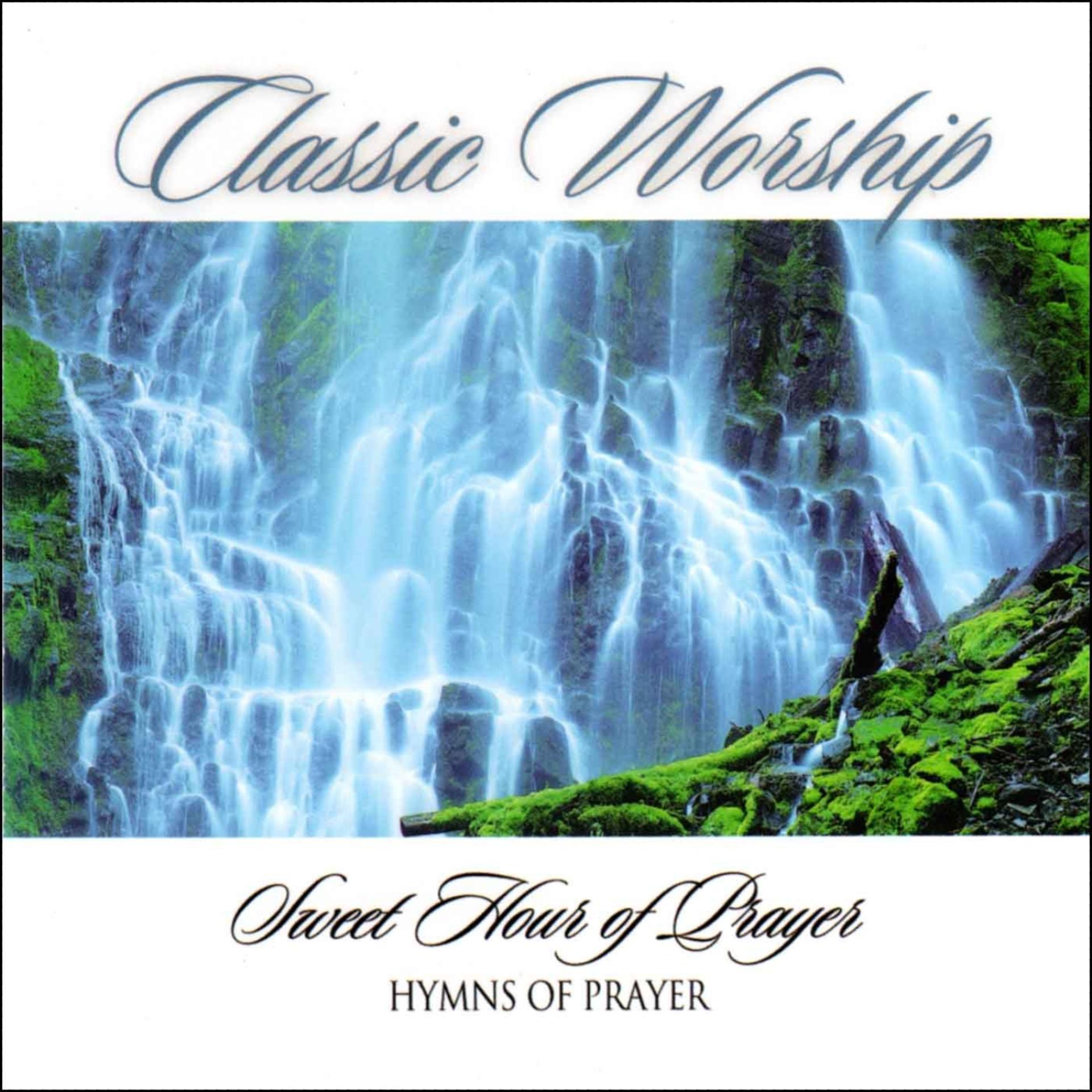 Постер альбома Sweet Hour Of Prayer - Hymns Of Prayer from the Classic Worship series
