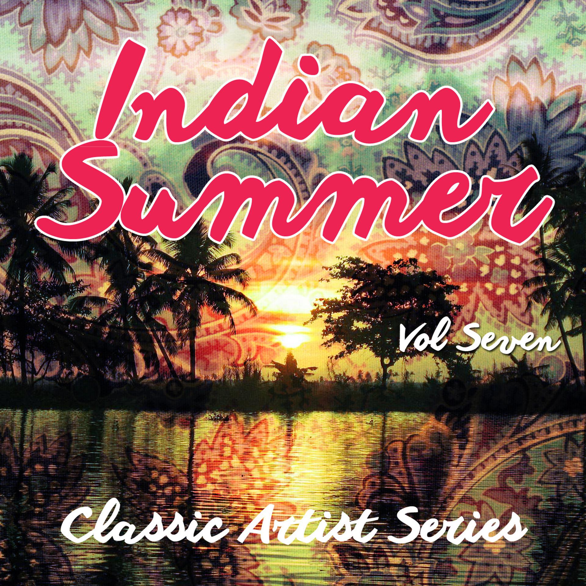 Постер альбома Indian Summer - Classic Artist Series, Vol. 7