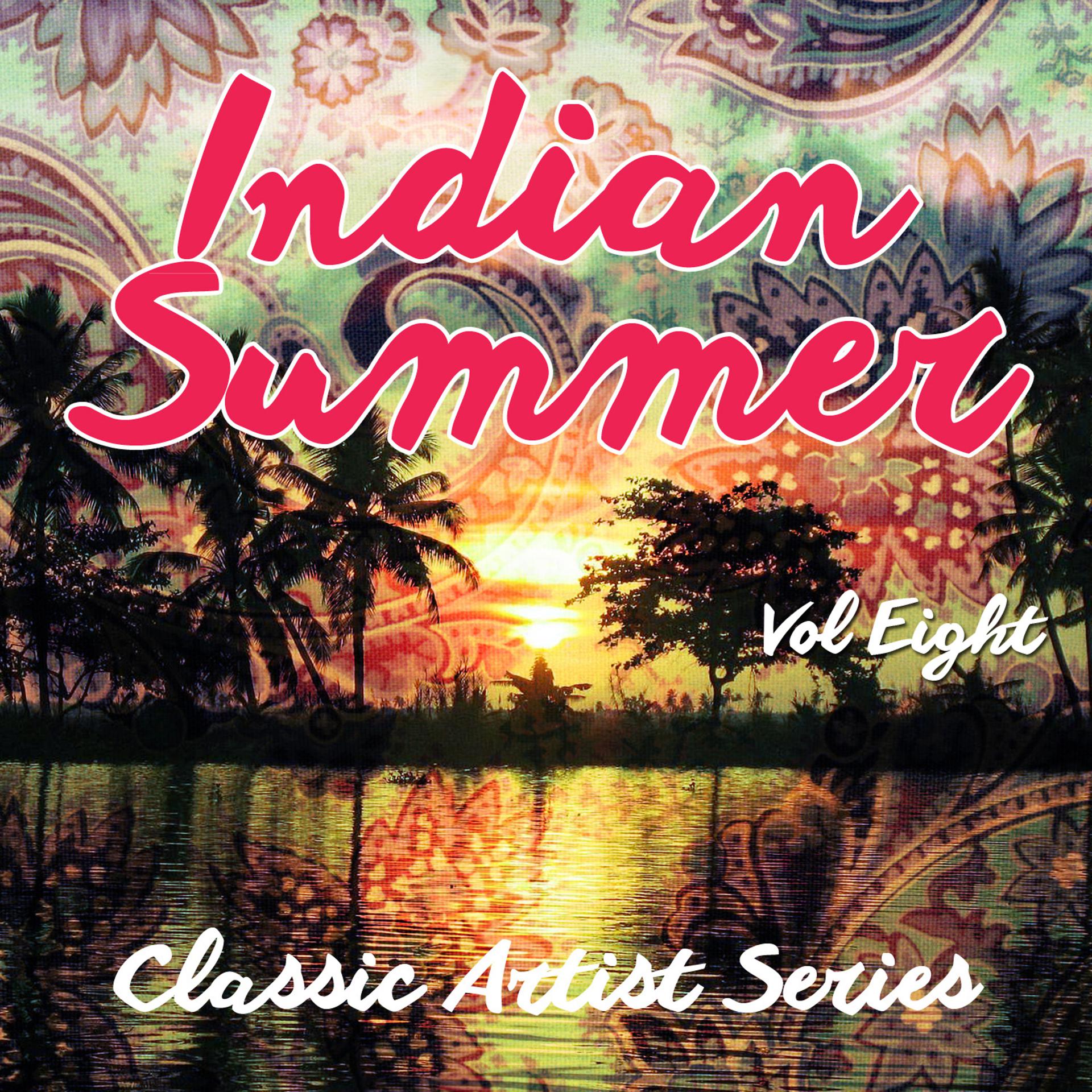 Постер альбома Indian Summer - Classic Artist Series, Vol. 8
