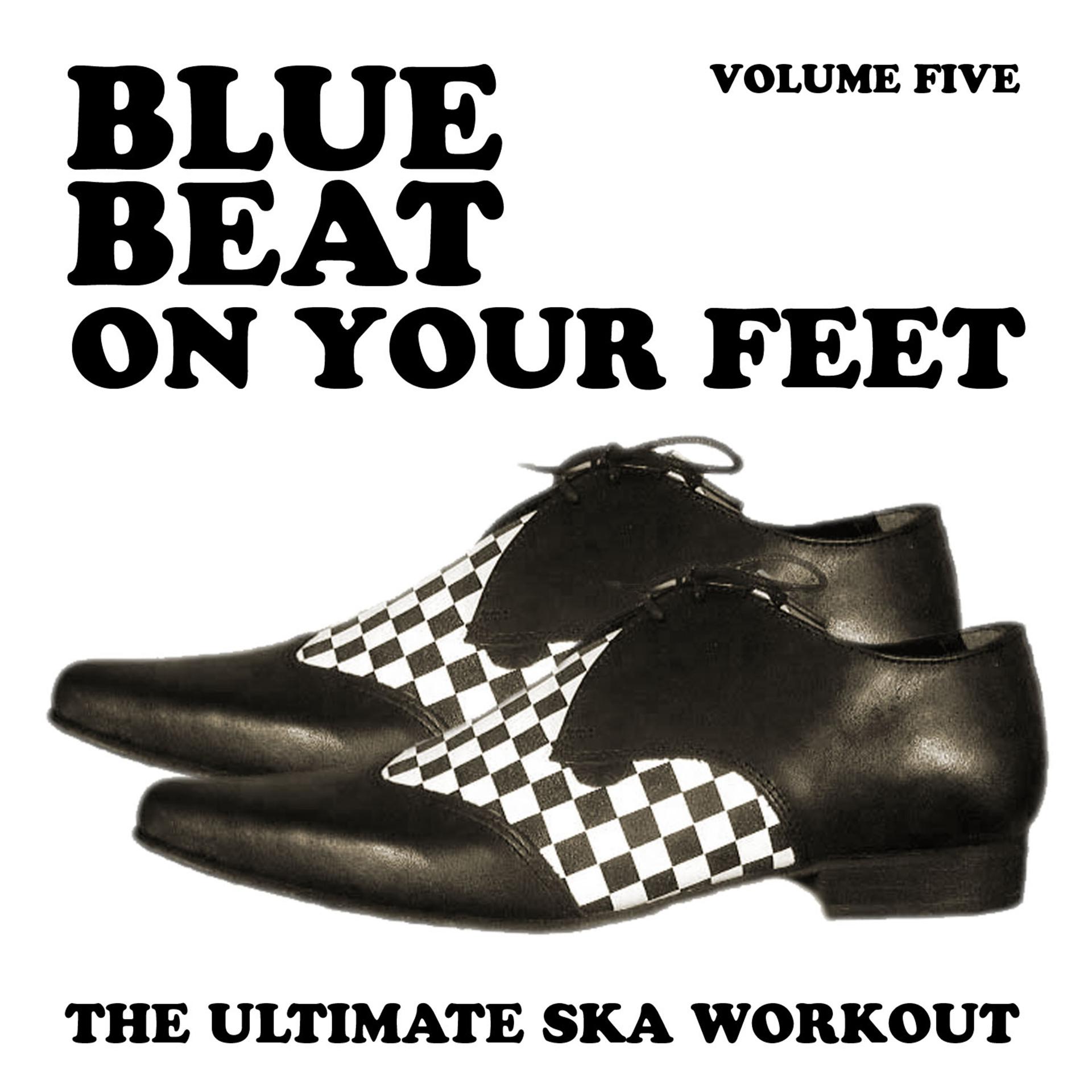 Постер альбома Blue Beat on Your Feet - The Ultimate Ska Workout, Vol. 5