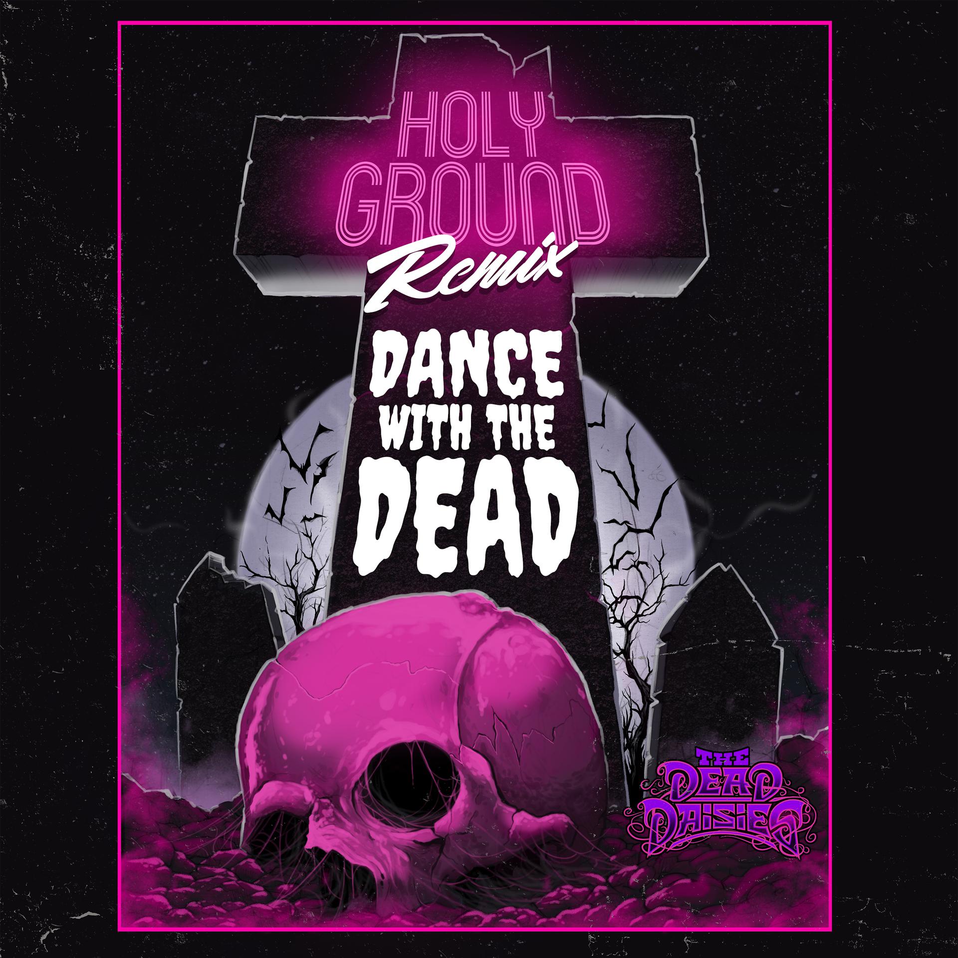 Постер альбома Holy Ground (Dance with the Dead Remix)