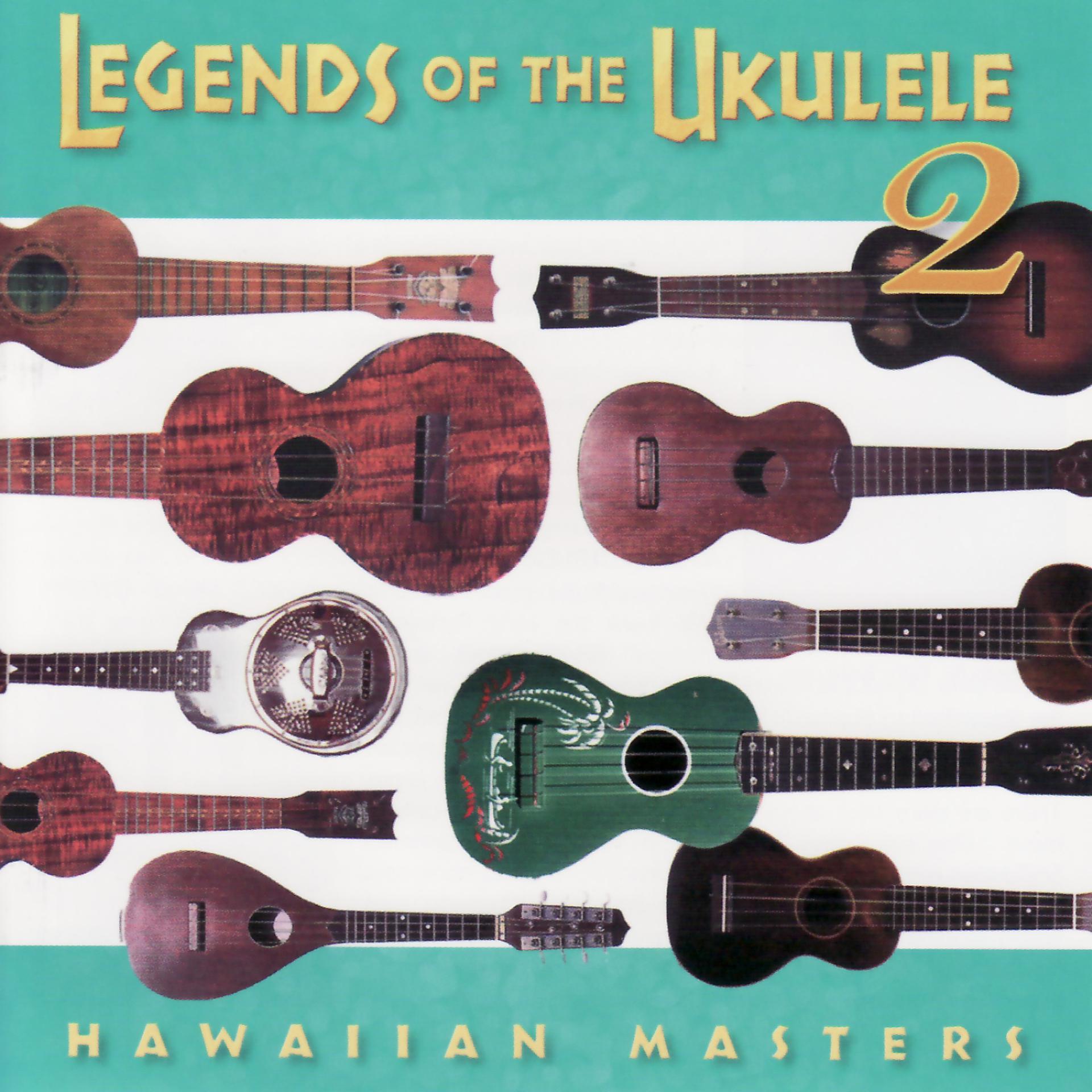 Постер альбома Legends of the Ukulele 2 : Hawaiian Masters