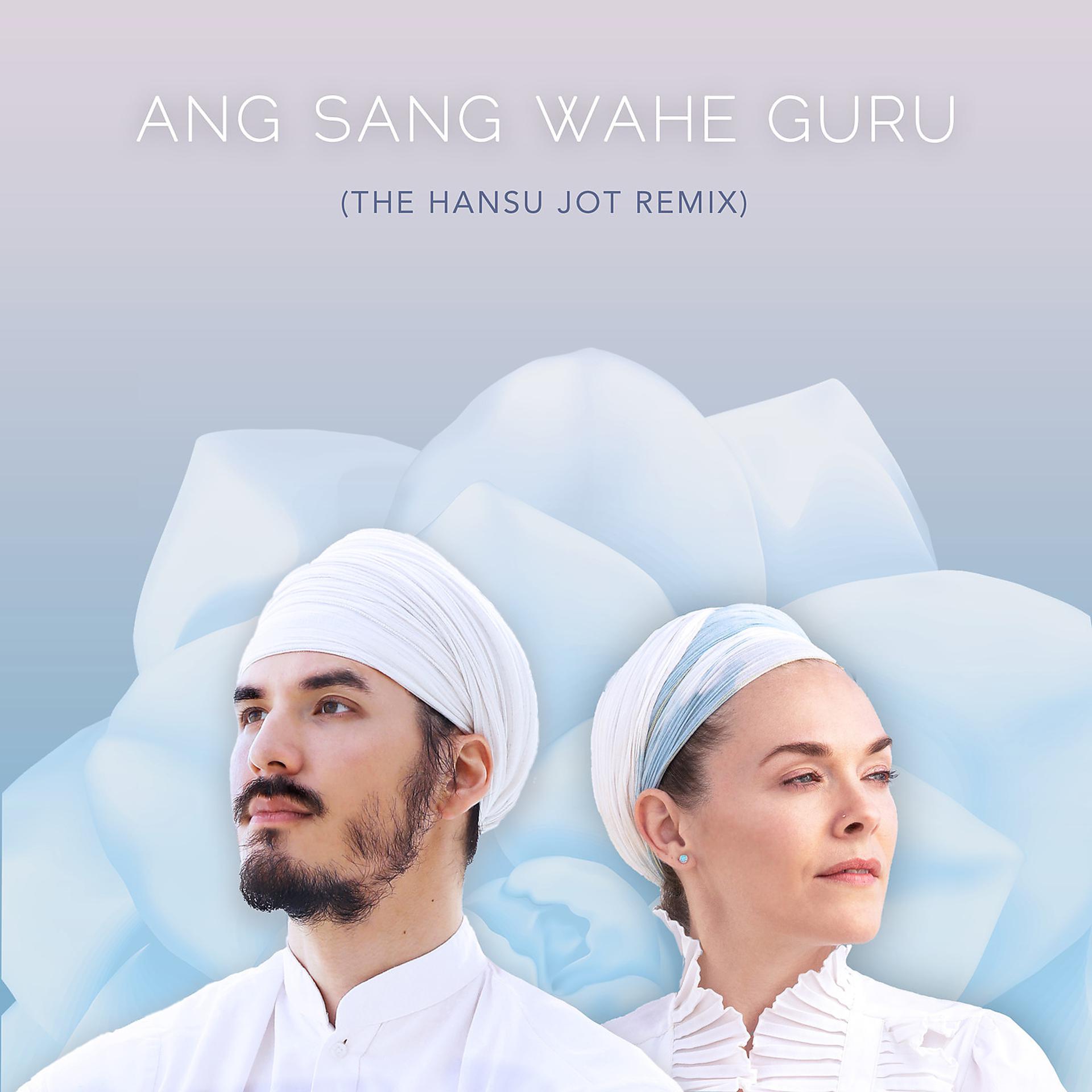 Постер альбома Ang Sang Wahe Guru (The Hansu Jot Remix)