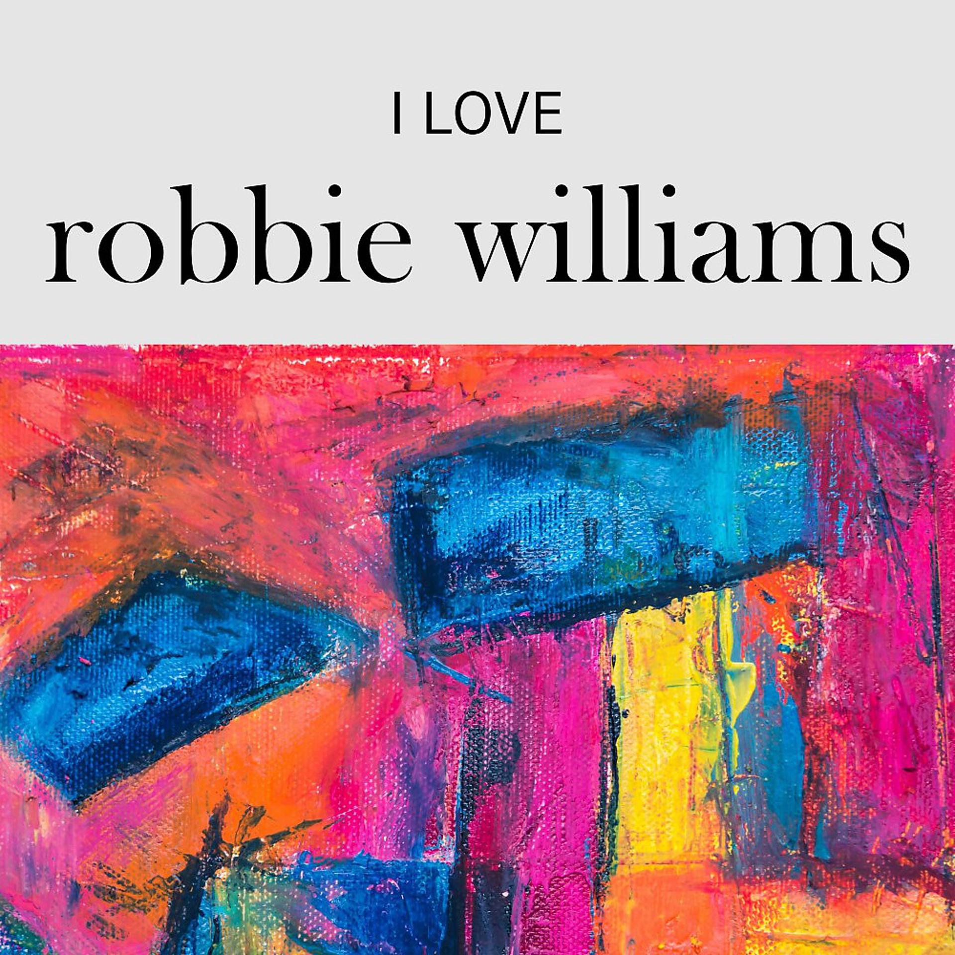 Постер альбома I Love Robbie Williams