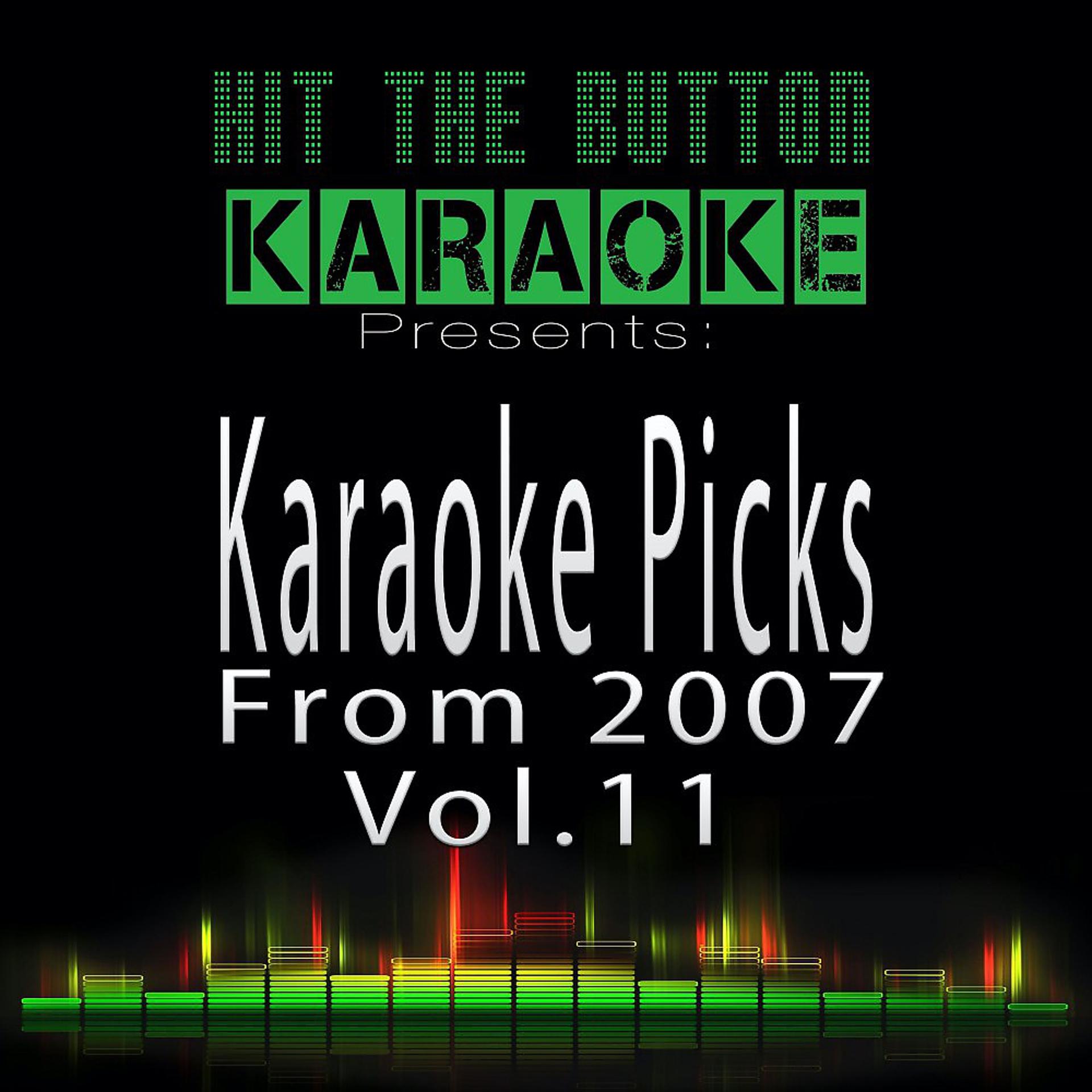 Постер альбома Karaoke Picks from 2007, Vol. 11