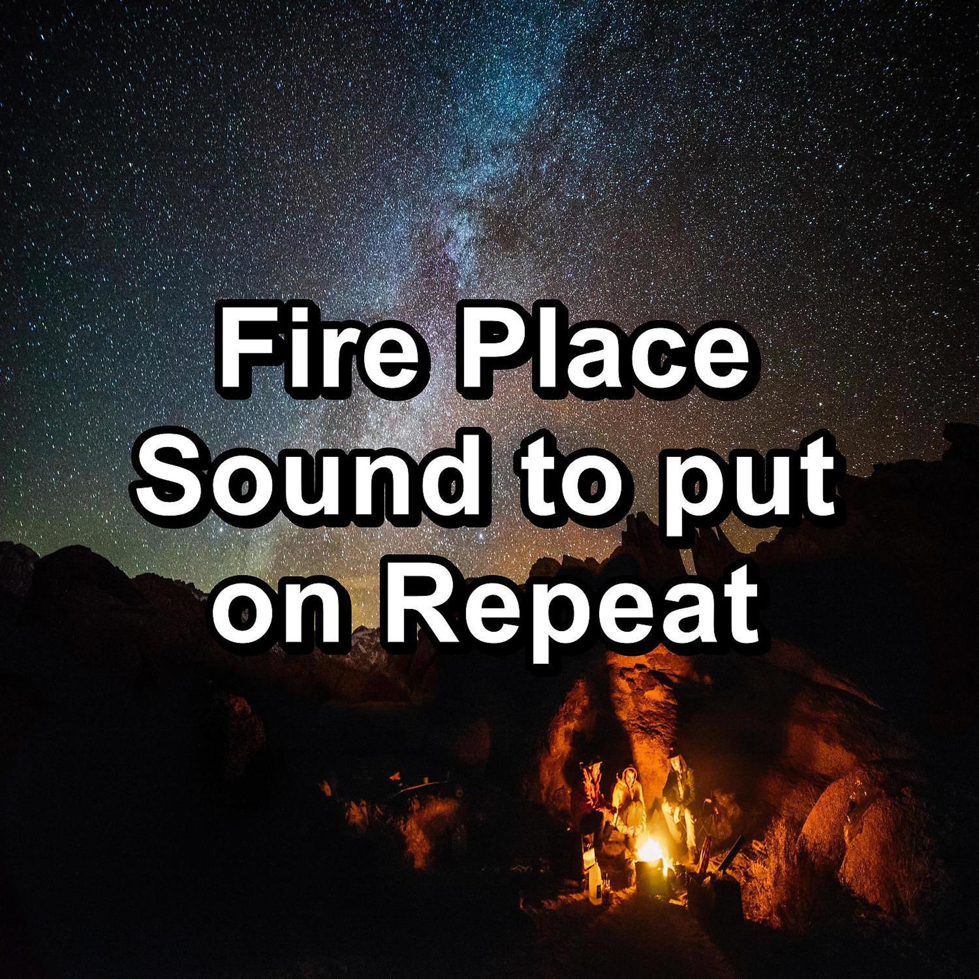 Постер альбома Fire Place Sound to put on Repeat