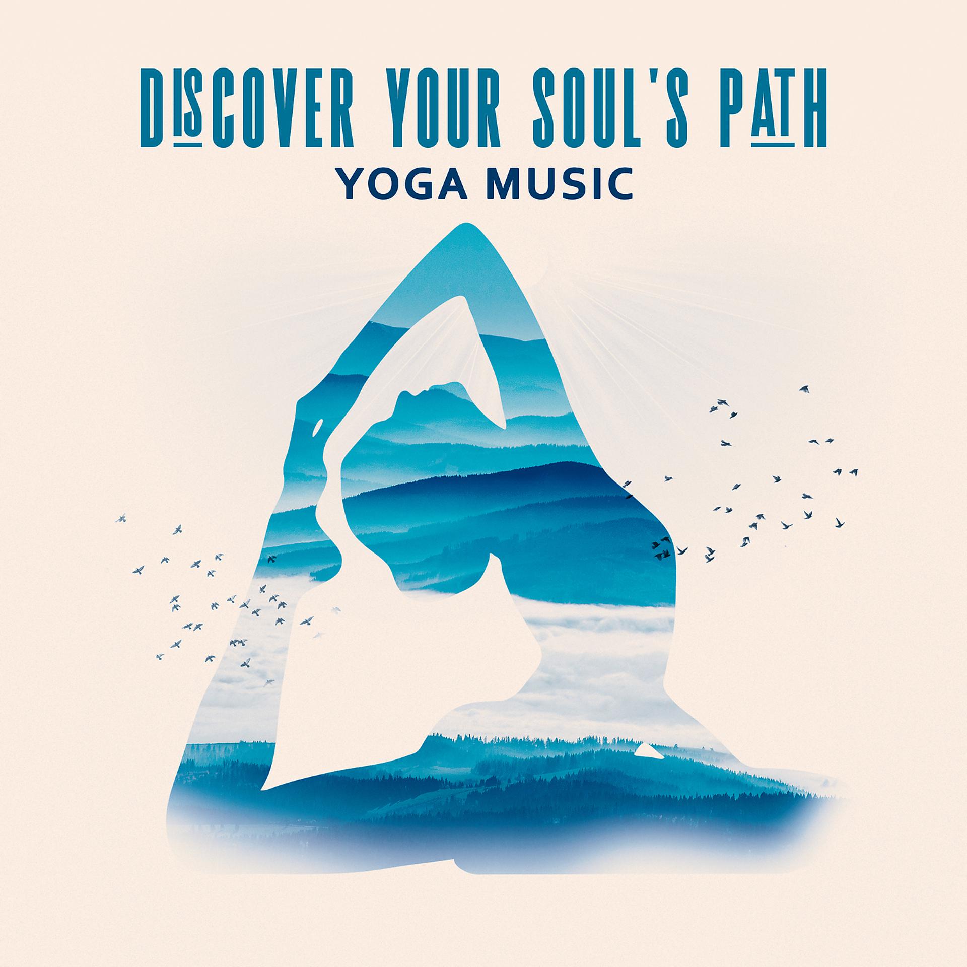 Постер альбома Discover Your Soul's Path: Instrumental Pad, Flute and Duduk Music for All Yoga Styles (Pranayama, Vinyasa, Hatha)