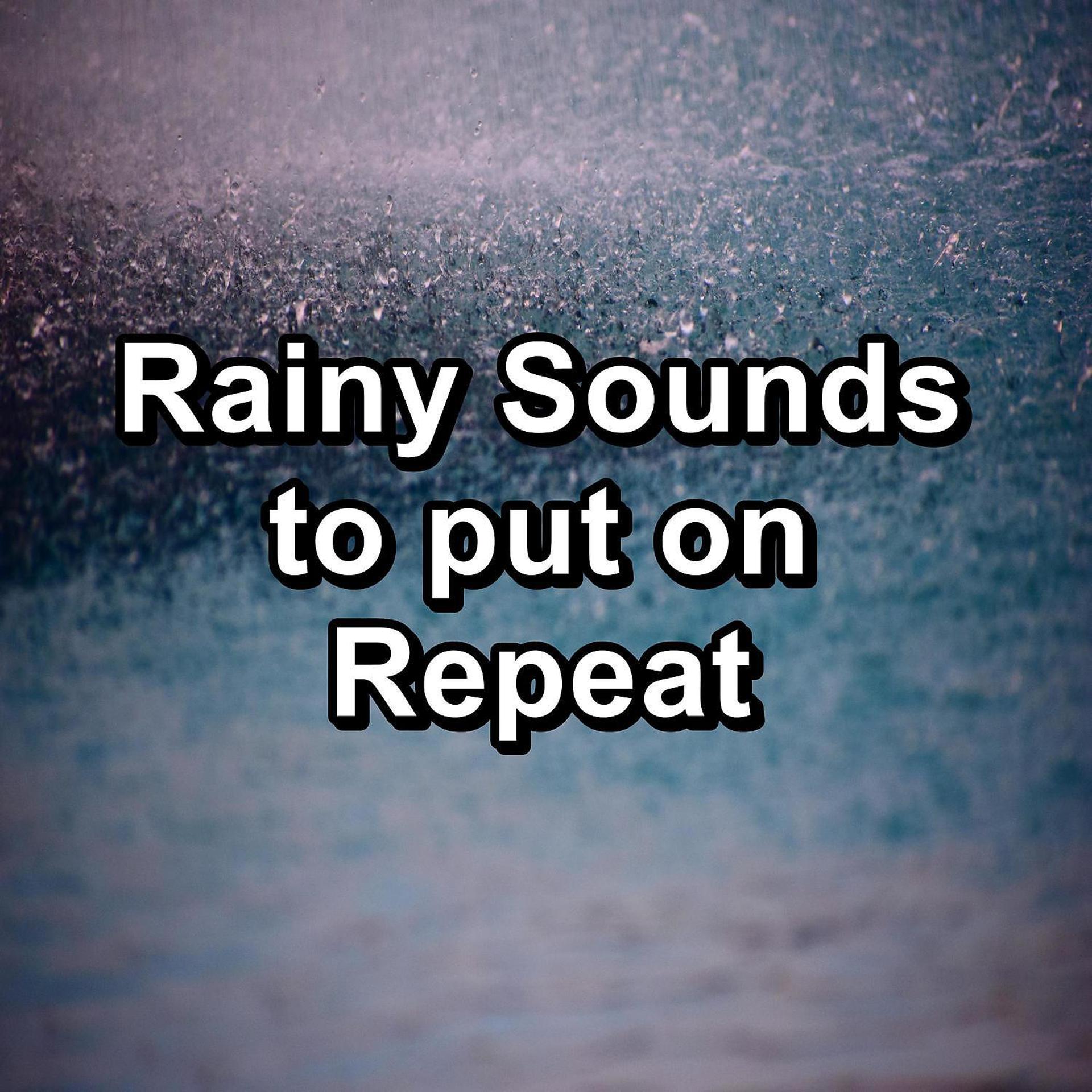 Постер альбома Rainy Sounds to put on Repeat