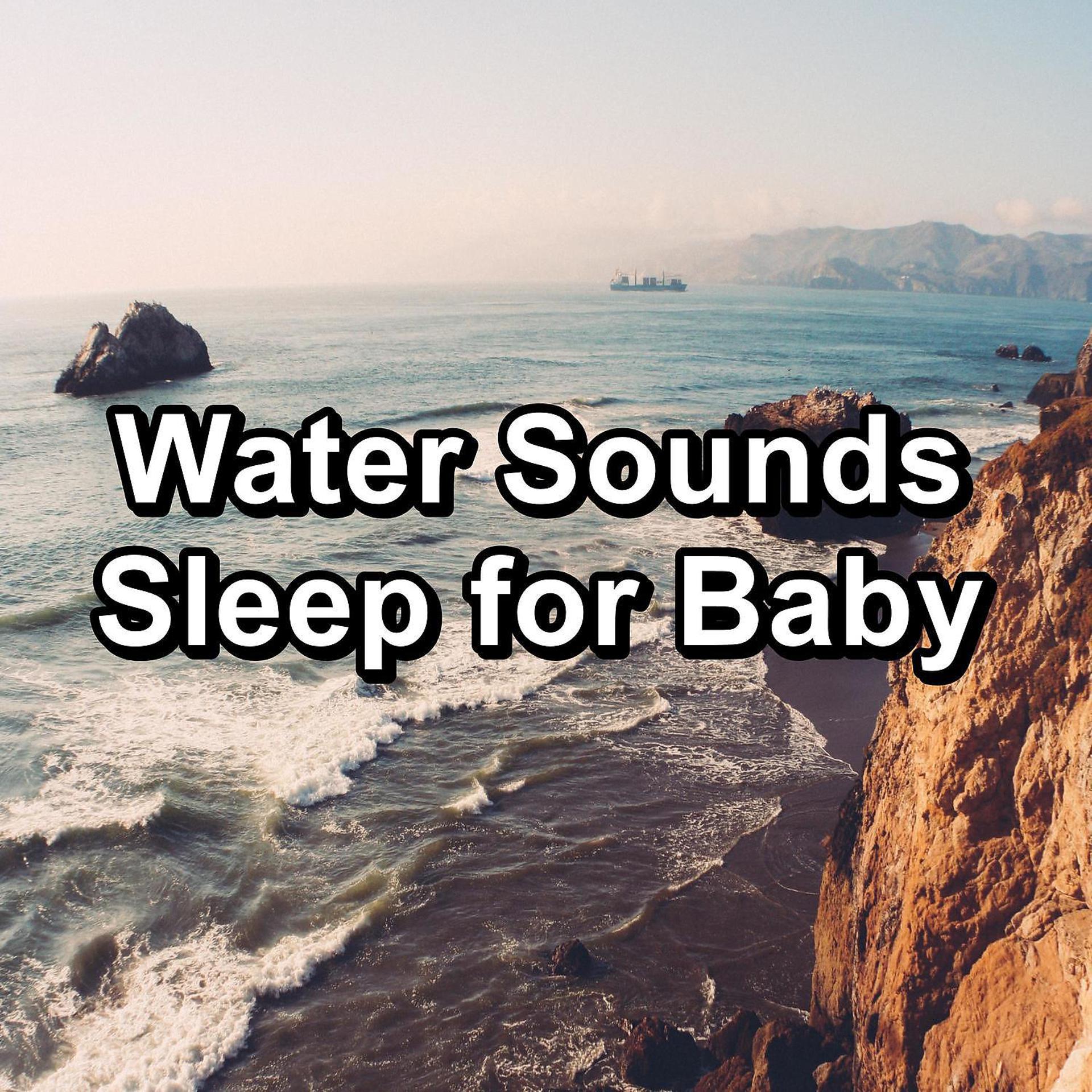 Постер альбома Water Sounds Sleep for Baby