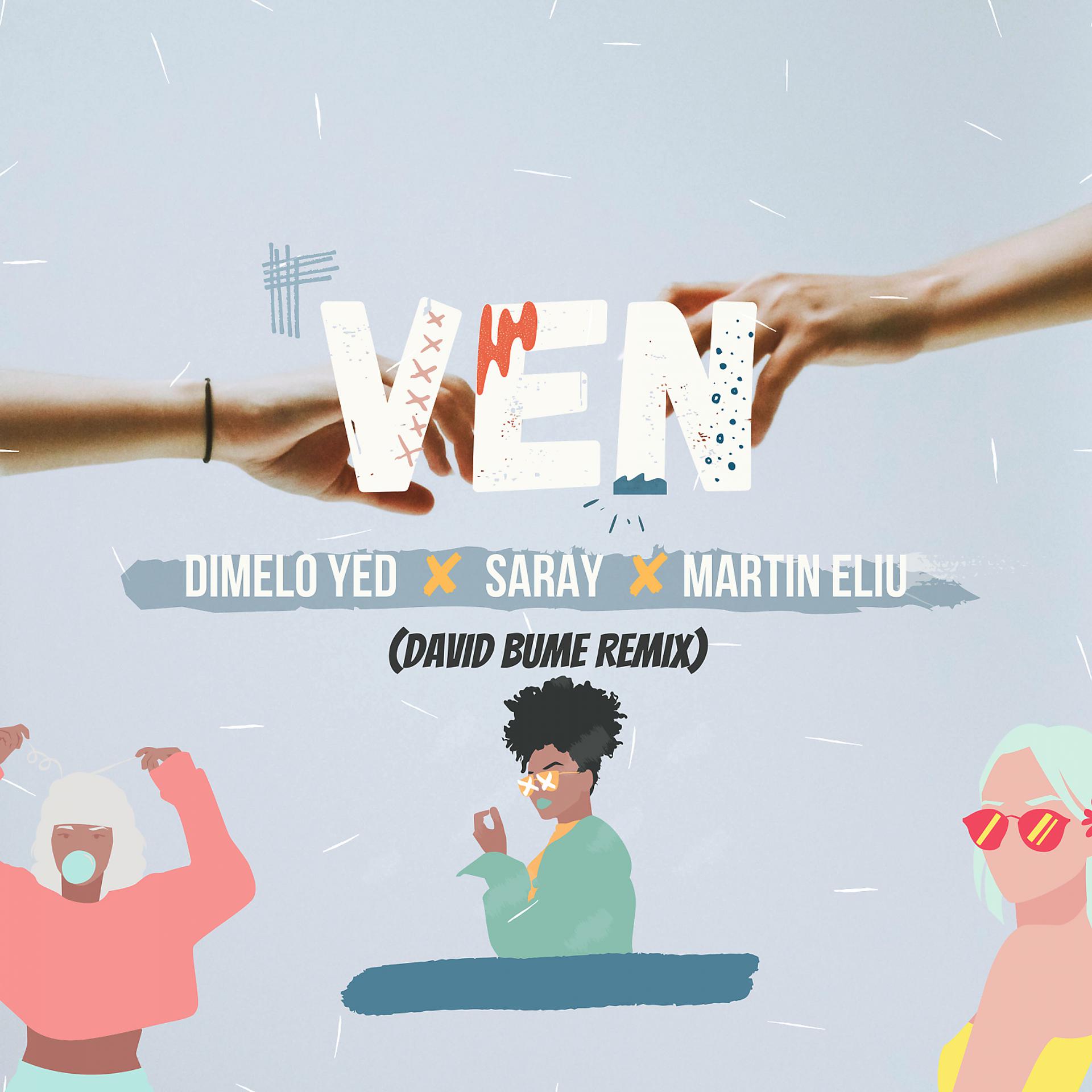 Постер альбома Ven (feat. Saray & Martin Eliu) [David Bume Remix]
