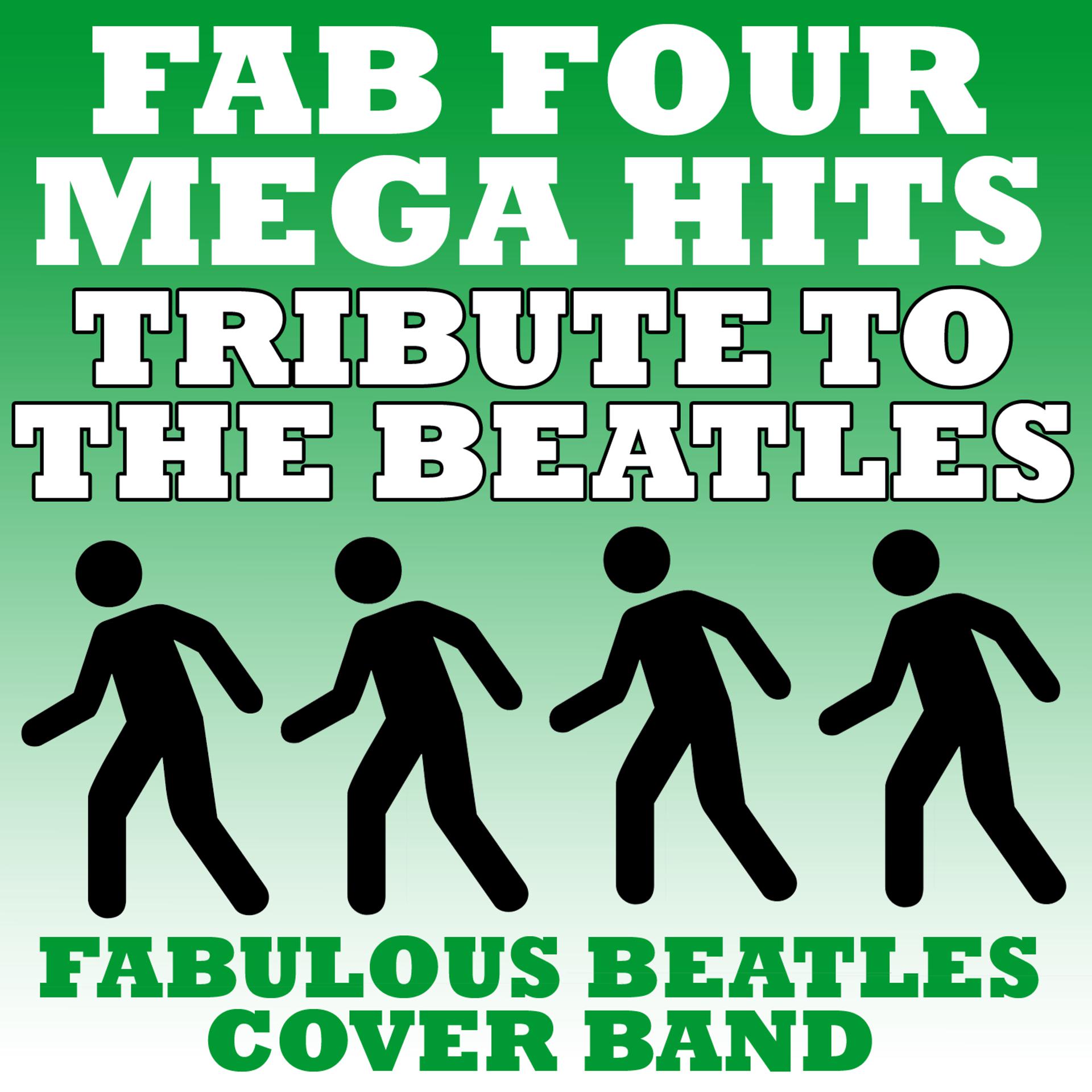 Постер альбома Fab Four Mega Hits - Tribute To The Beatles