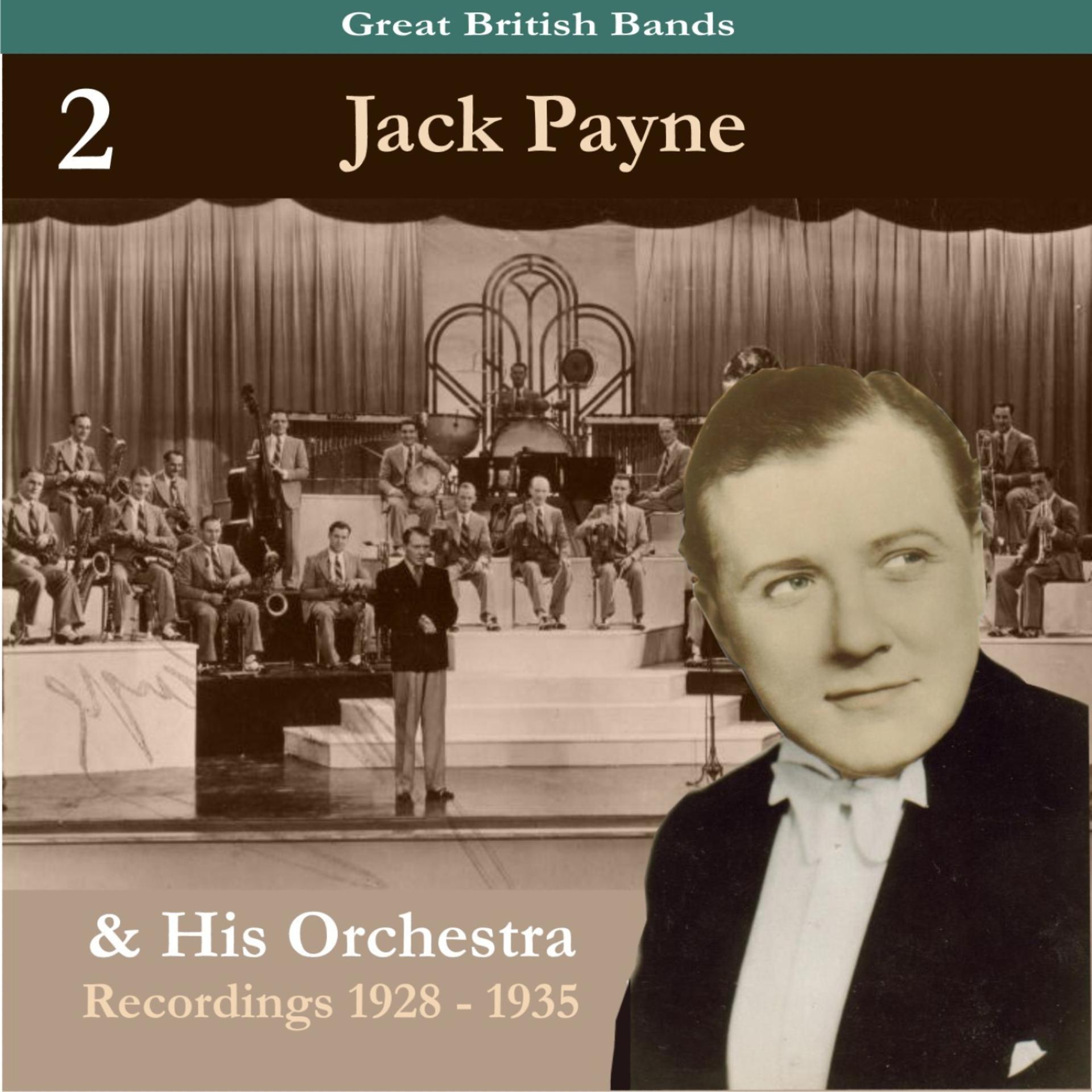 Постер альбома Great British Bands / Jack Payne & His Orchestra, Volume 2 / Recordings 1928 - 1935