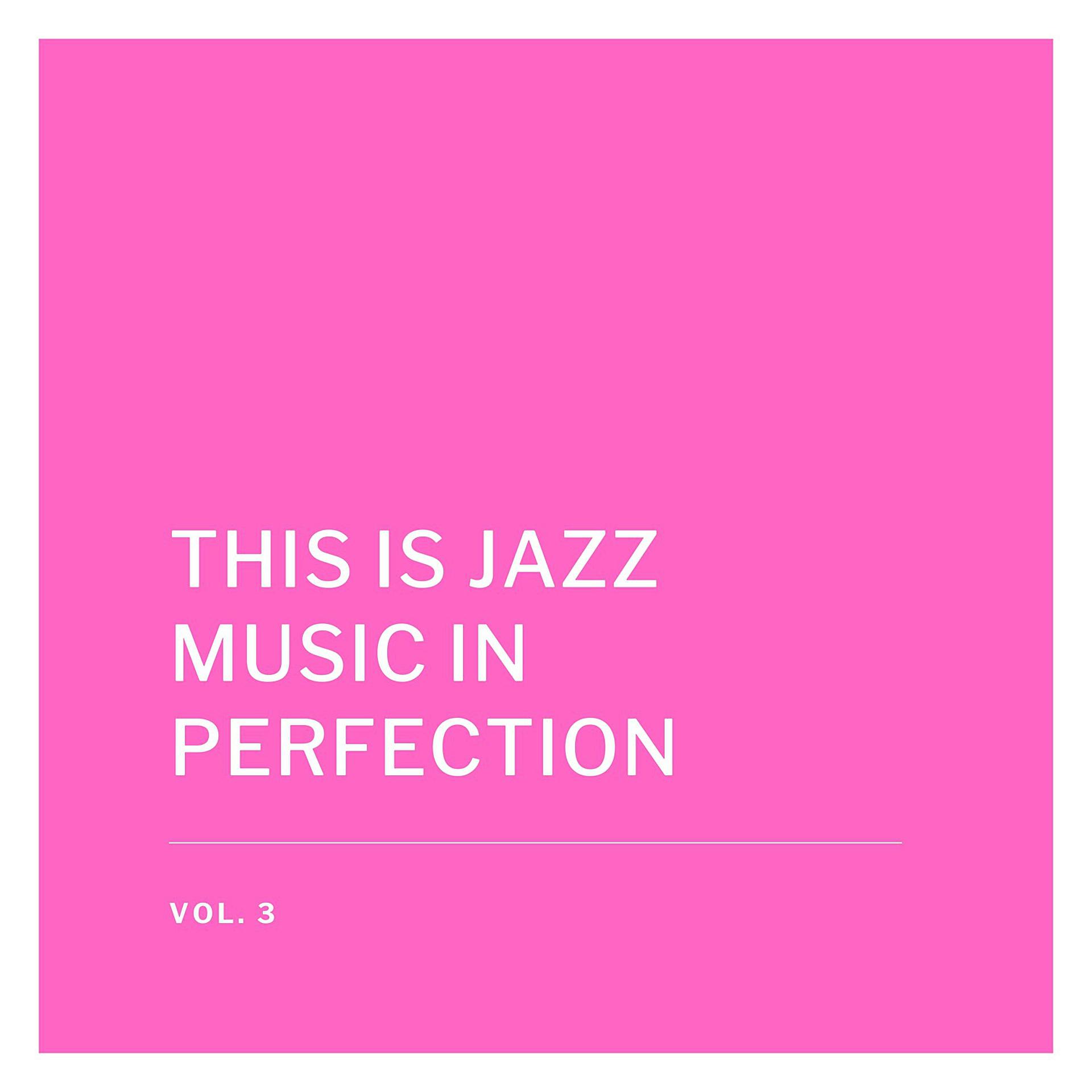 Постер альбома This Is Jazz Music in Perfection, Vol. 3