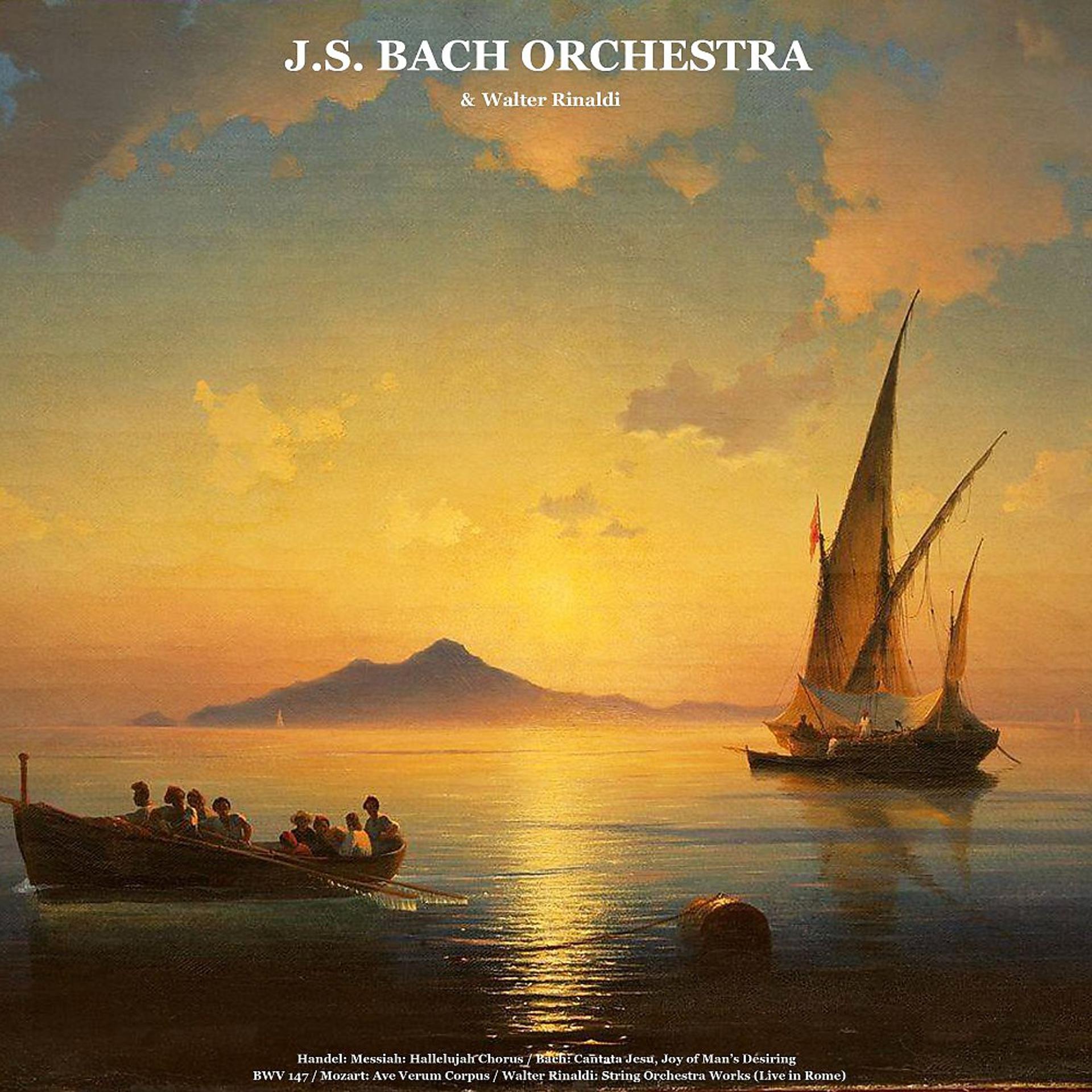 Постер альбома Handel: Messiah: Hallelujah Chorus / Bach: Cantata Jesu, Joy of Man's Desiring BWV 147 / Mozart: Ave Verum Corpus / Walter Rinaldi: String Orchestra Works (Live in Rome)