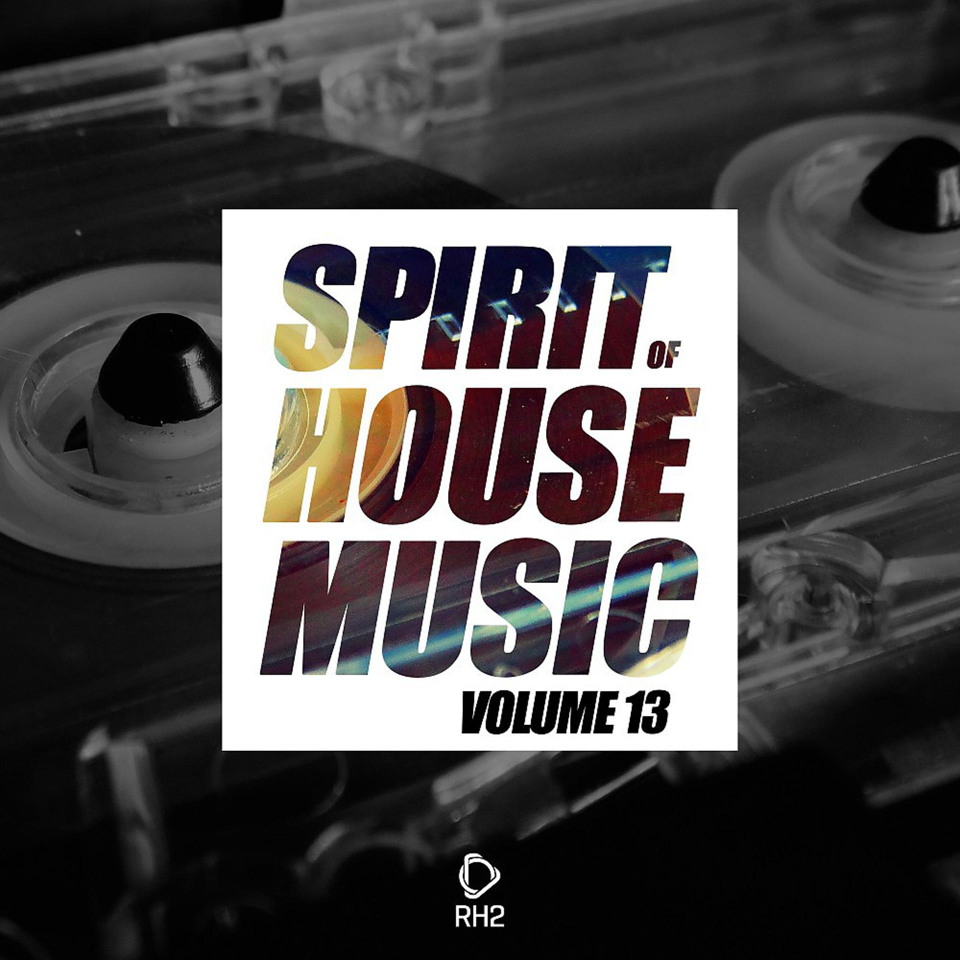 Постер альбома Spirit of House Music, Vol. 13