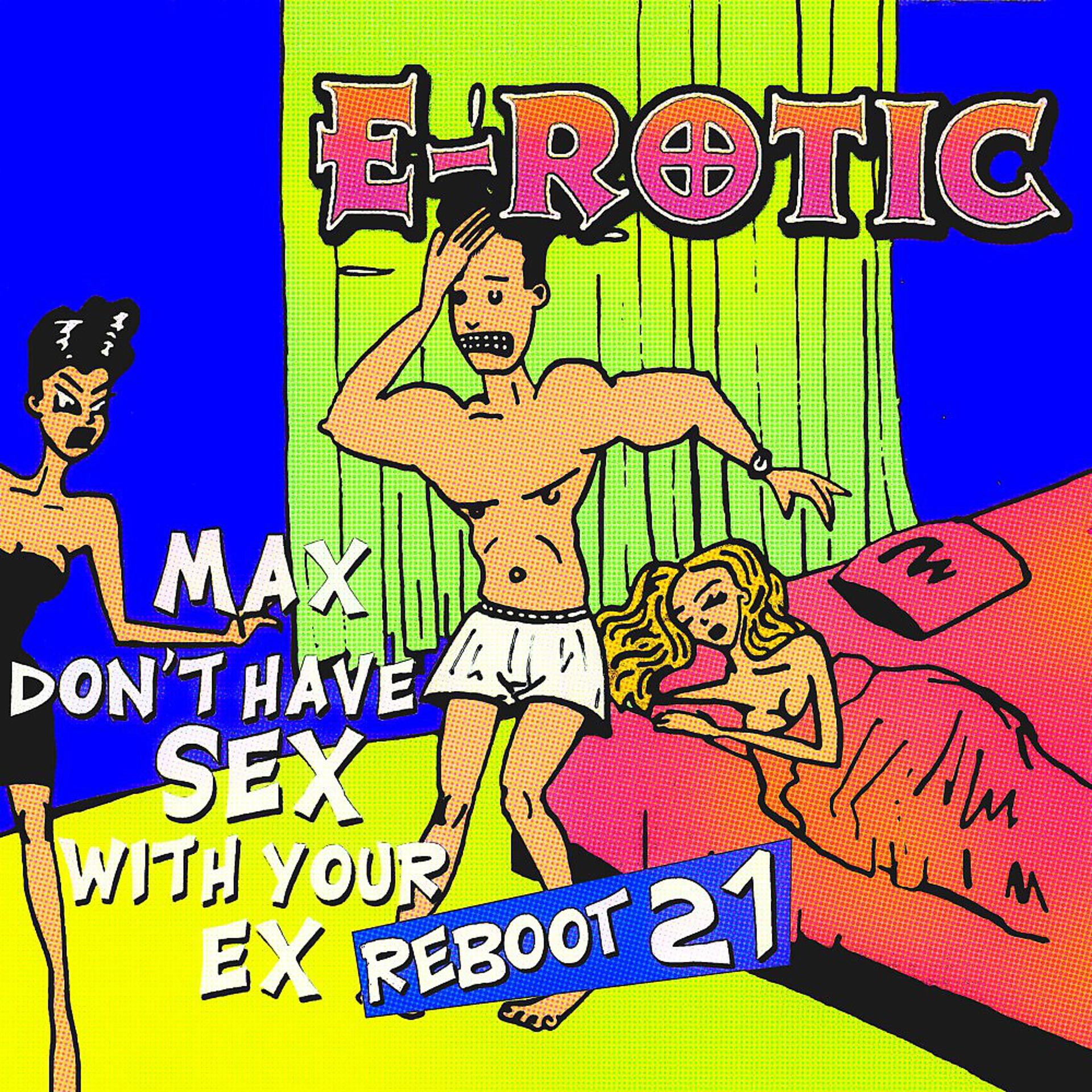 Постер альбома Max Don't Have Sex with Your Ex (Reboot 21)