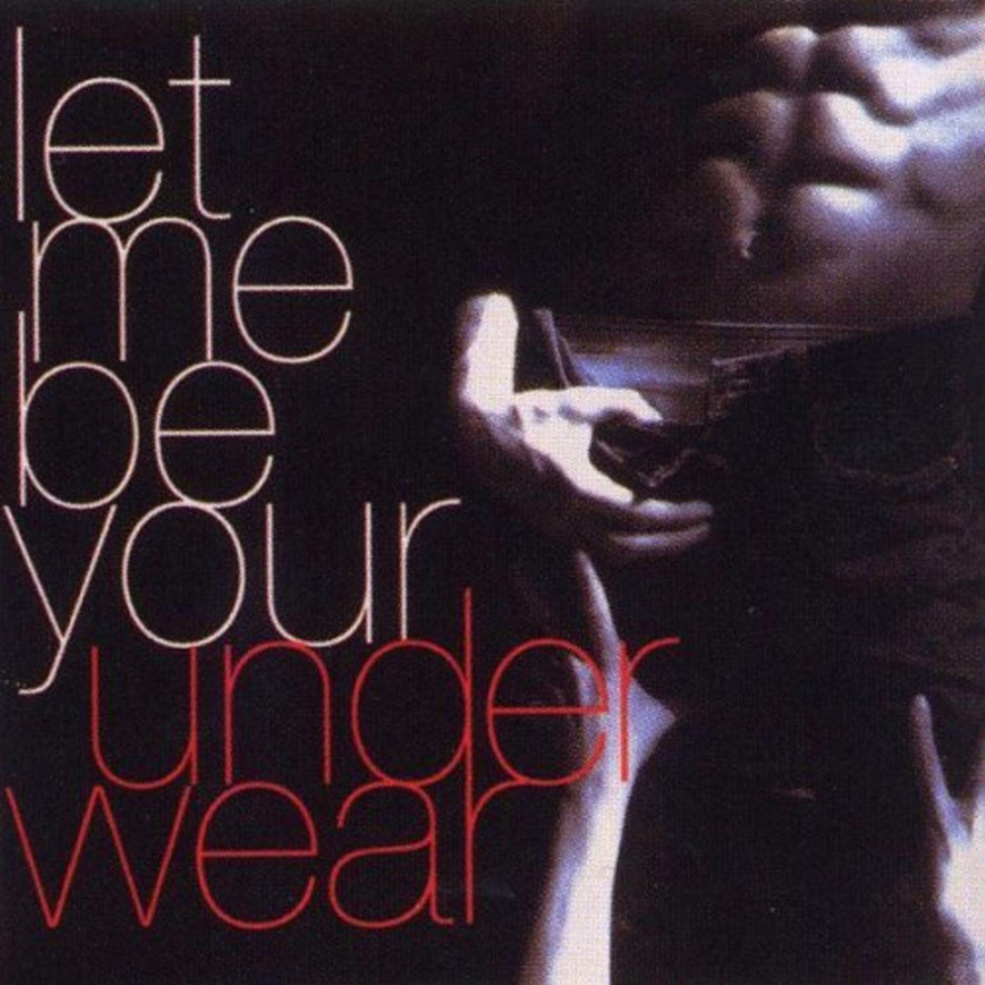 Постер альбома Let Me Be Your Underwear