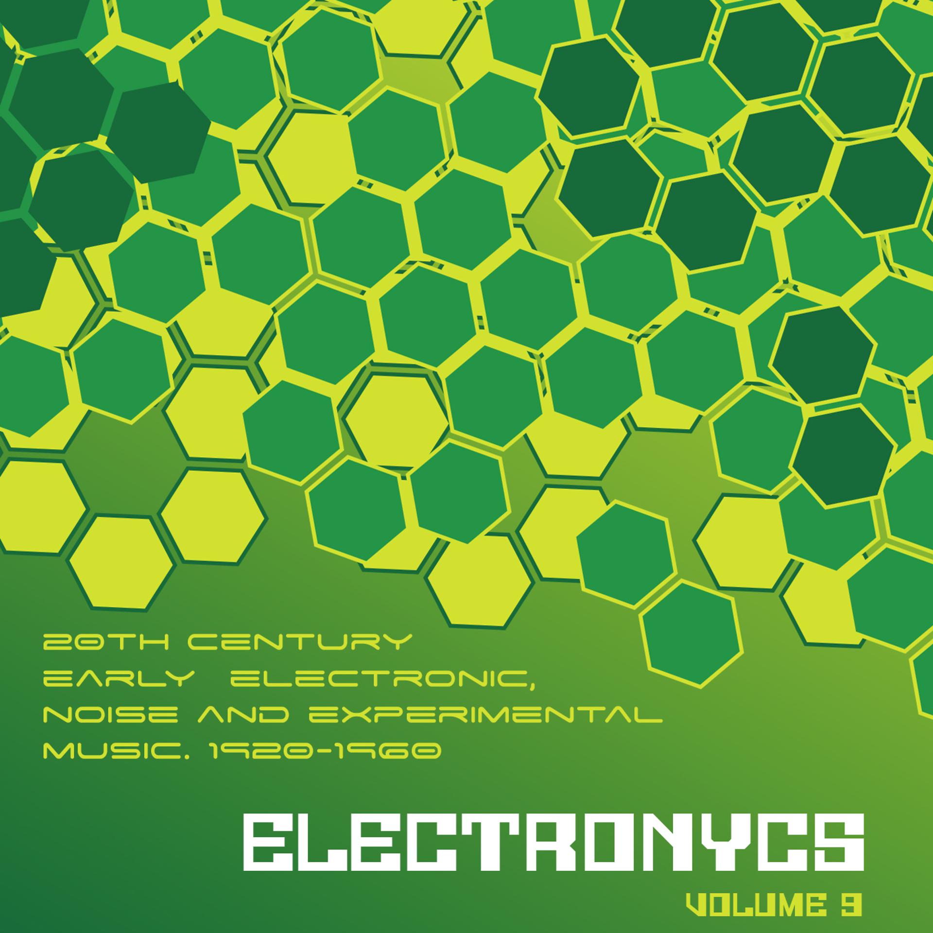 Постер альбома Electronycs Vol.9, 20th Century Early Electronic, Noise and Experimental Music. 1920-1960