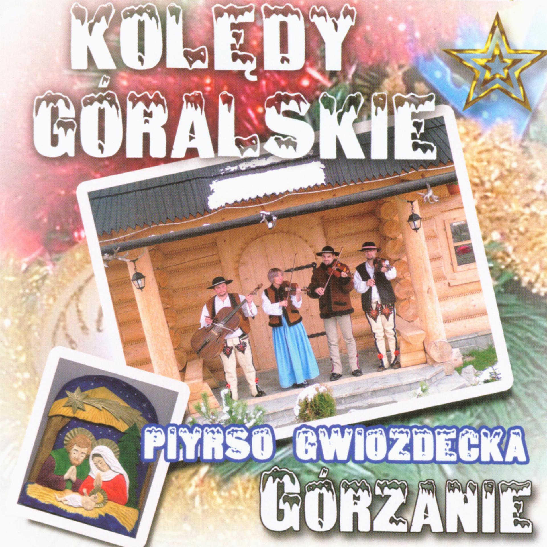 Постер альбома Piyrso Gwiozdeczka - Koledy Góralskie (Polish Highlanders Carols)