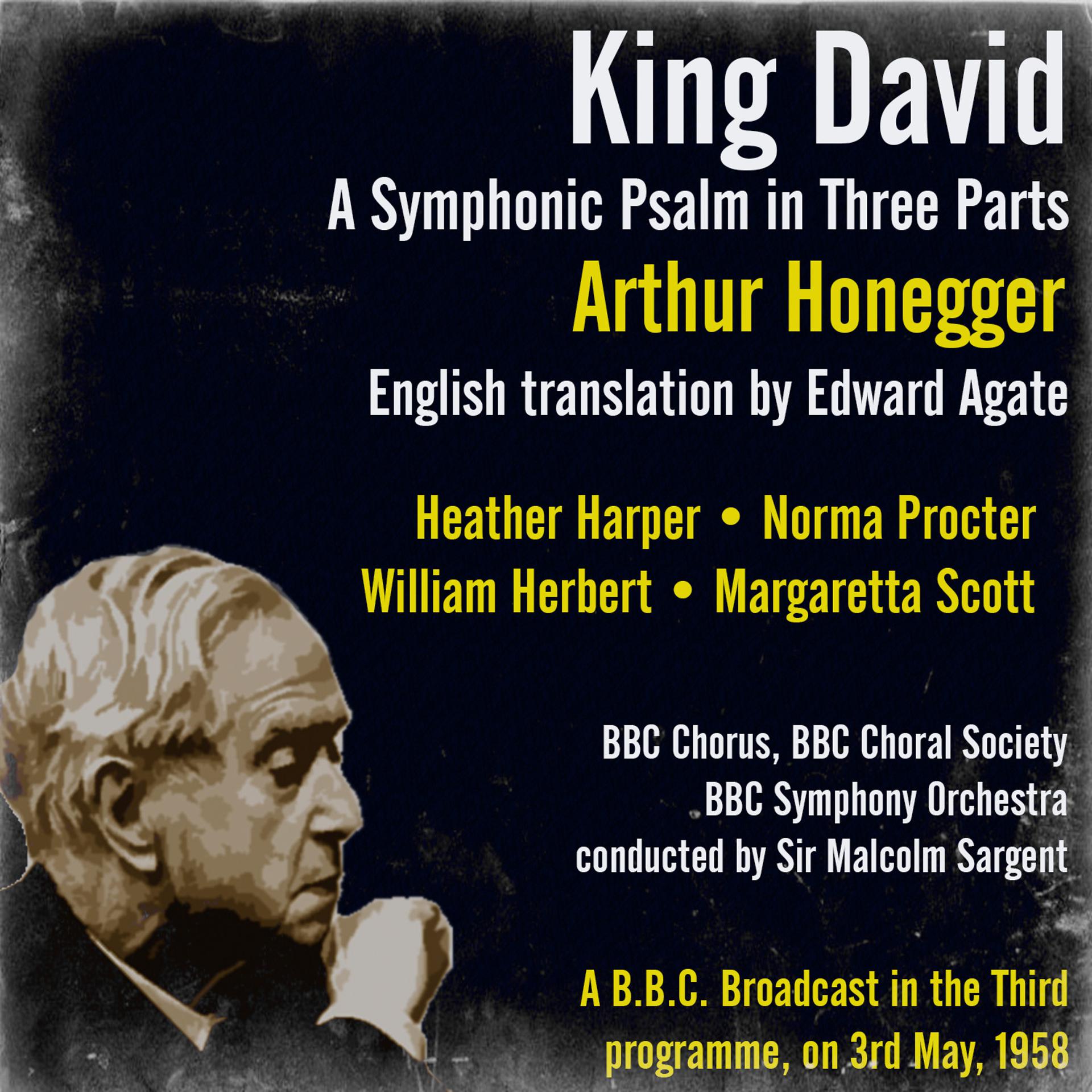 Постер альбома Arthur Honegger: King David A Symphonic Psalm in Three Parts (English translation by Edward Agate)