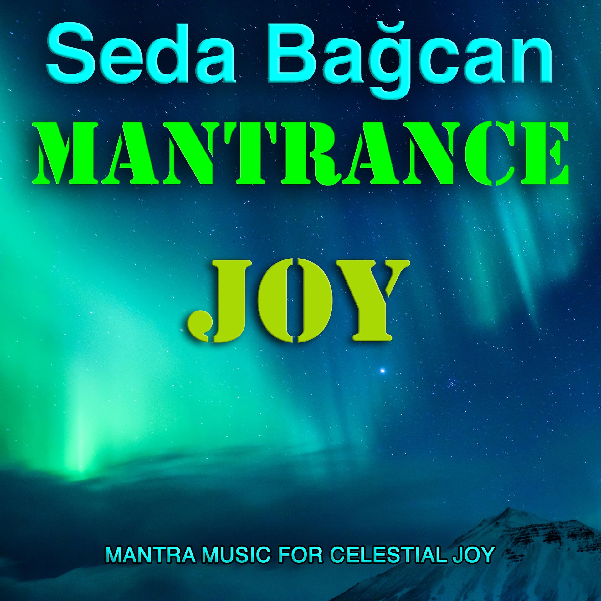 Постер альбома Mantrance Joy (Mantra Music for Celestial Joy)
