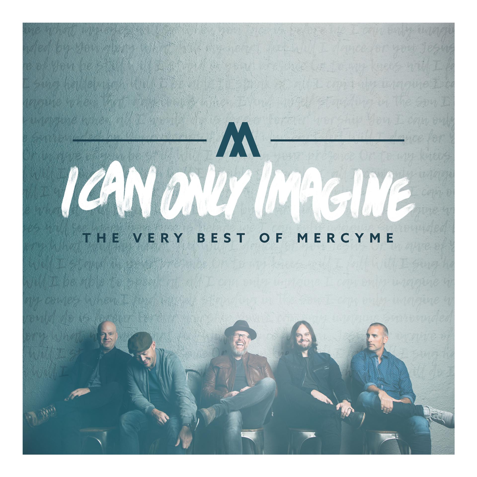 Постер альбома I Can Only Imagine (The Very Best of Mercyme)