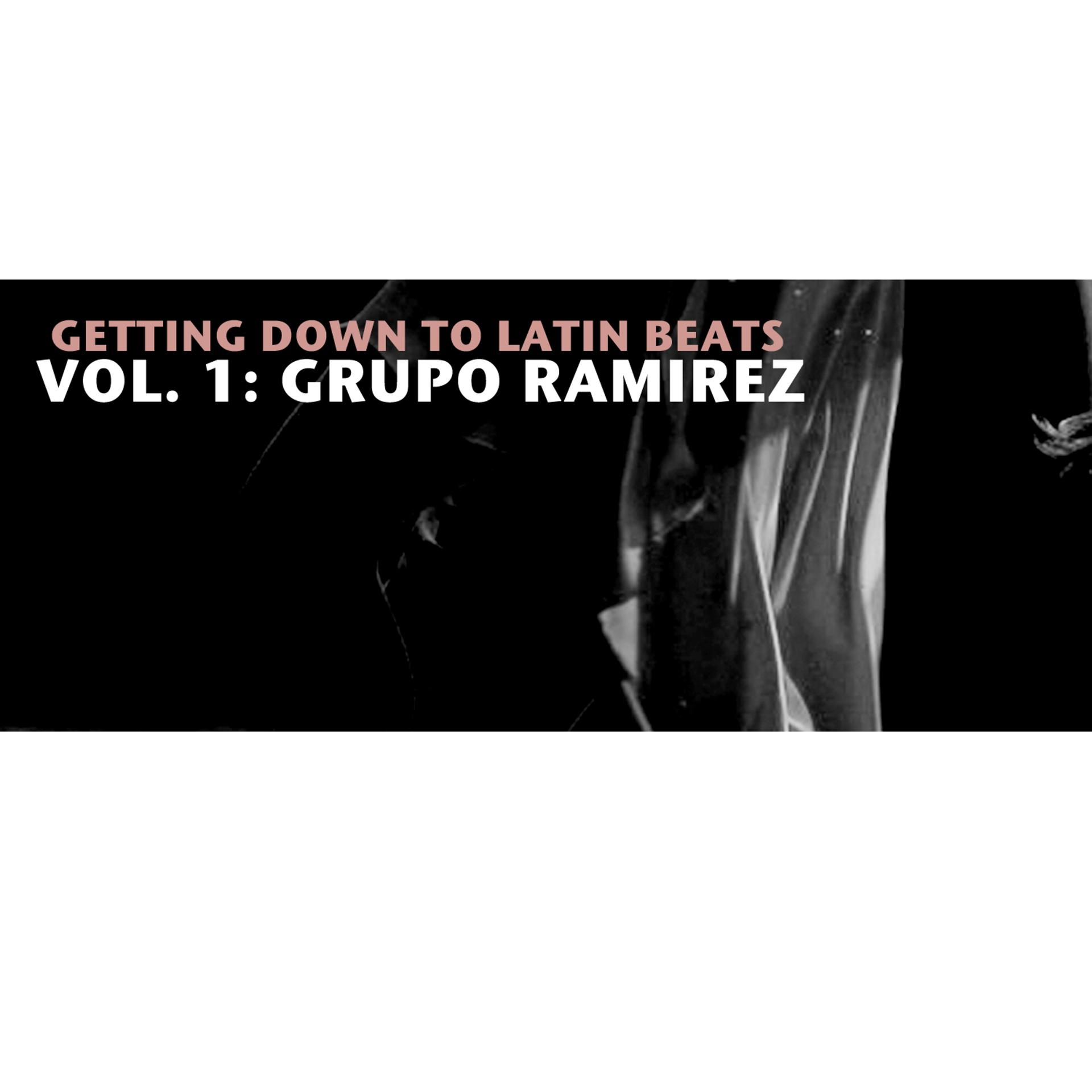 Постер альбома Gettting Down To Latin Beats, Vol. 1: Grupo Ramirez