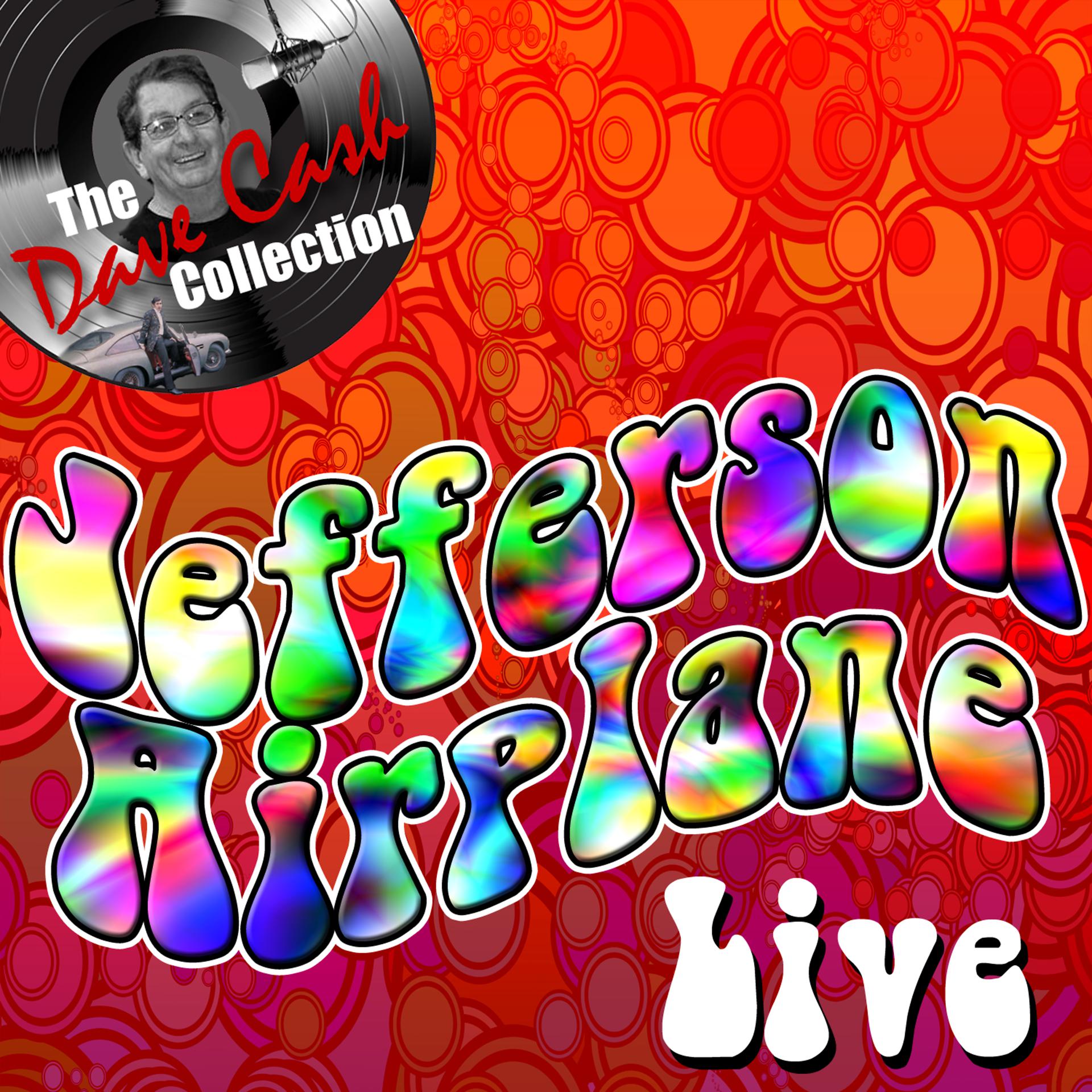 Постер альбома Jefferson Airplane Live - [The Dave Cash Collection]