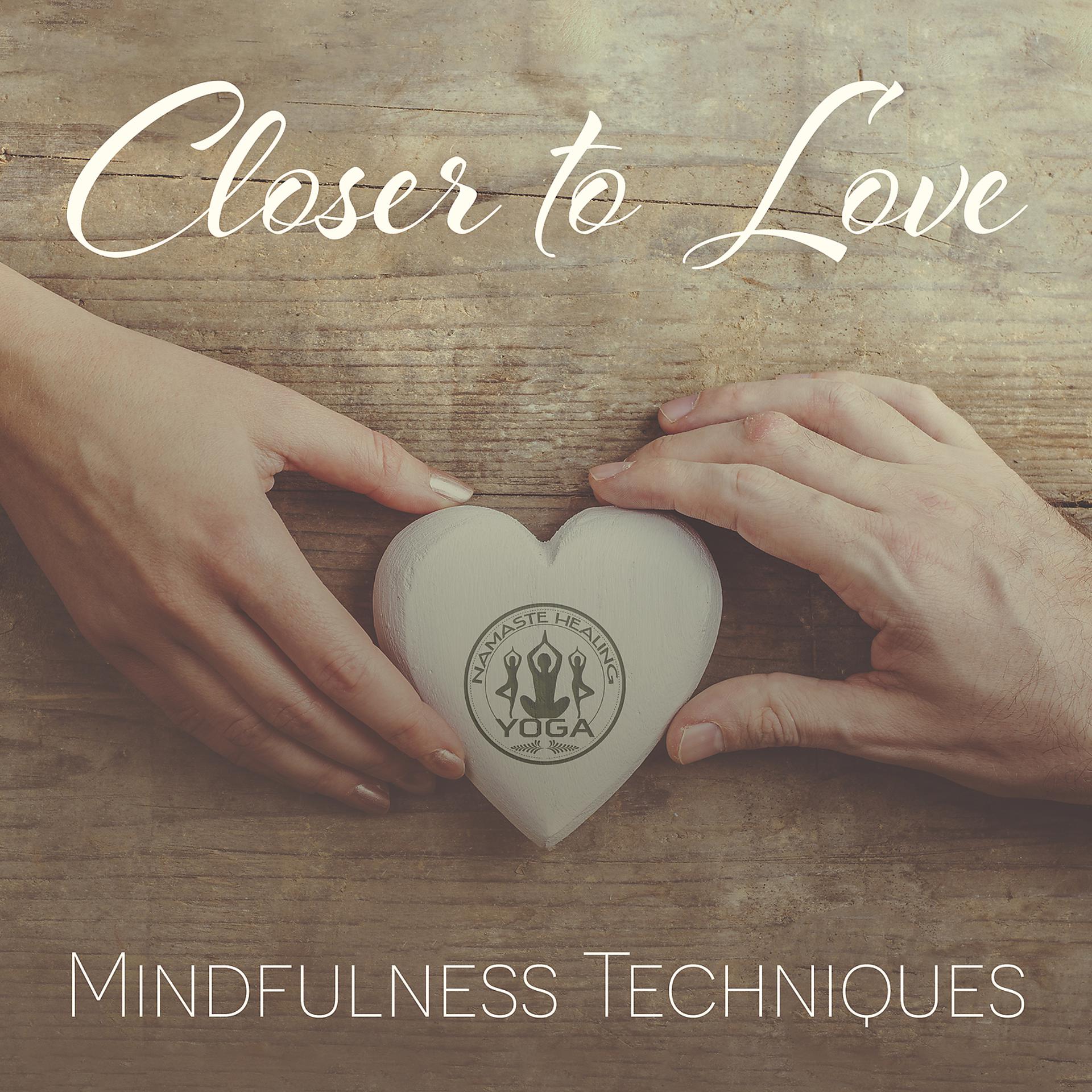 Постер альбома Closer to Love: Mindfulness Techniques