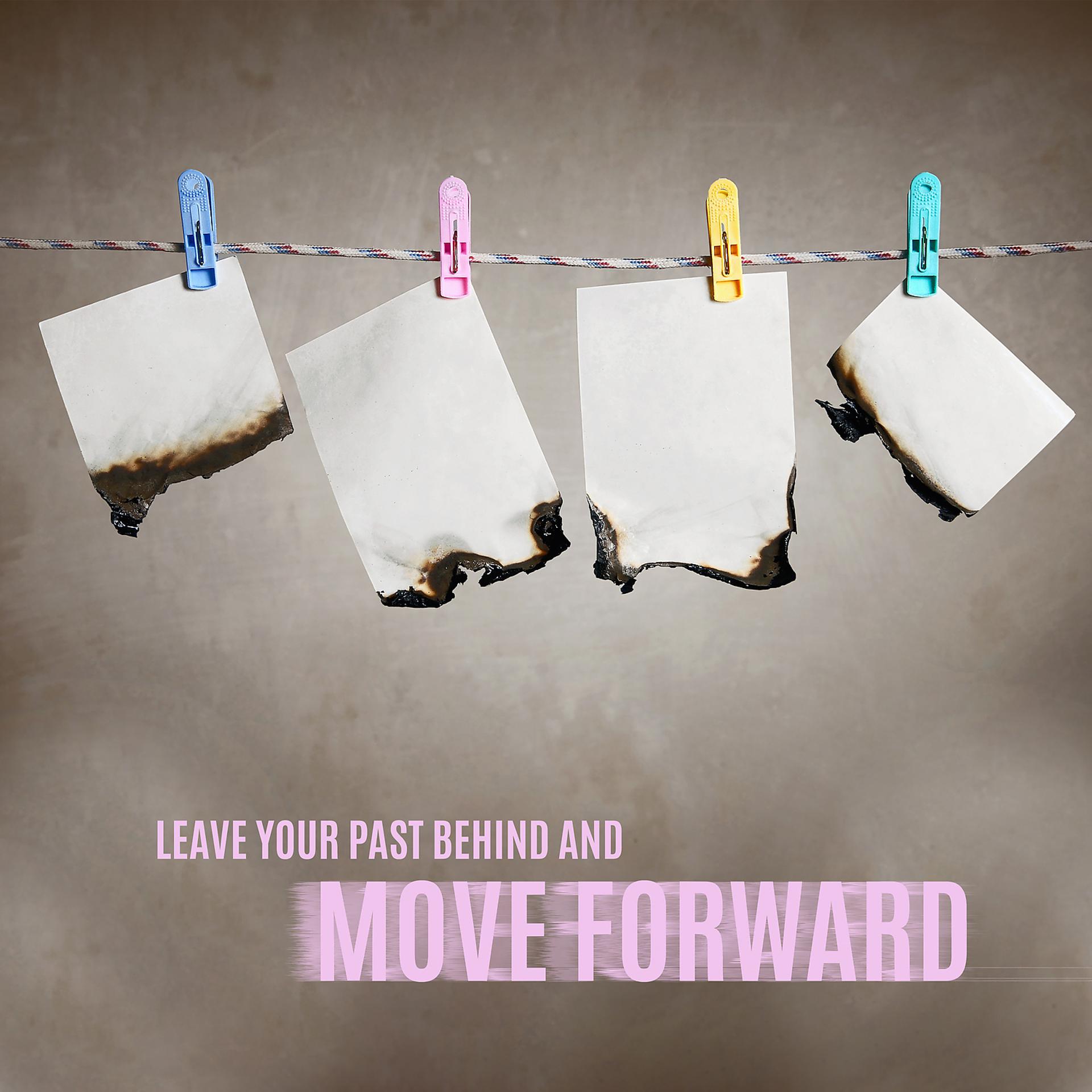 Постер альбома Leave Your Past Behind and Move Forward