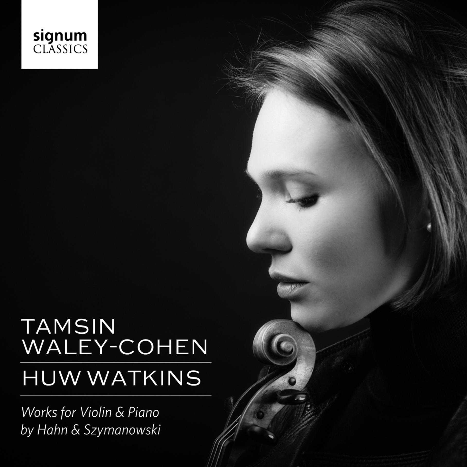 Постер альбома Tamsin Waley-Cohen & Huw Watkins: Works for Violin & Piano by Hahn and Szymanowski