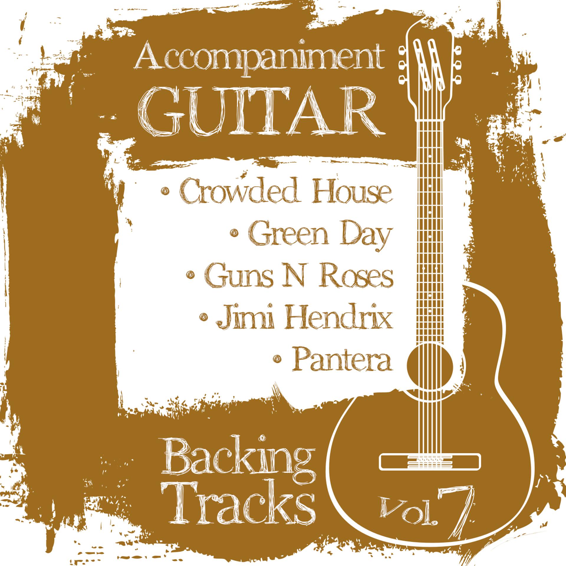 Постер альбома Accompaniment Guitar Backing Tracks (Crowded House / Green Day / Guns n Roses / Jimi Hendrix / Pantera), Vol.7