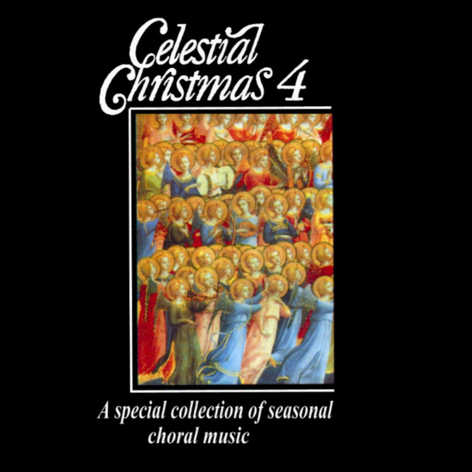 Постер альбома Celestial Christmas 4: A Special Collection of Seasonal Choral Music