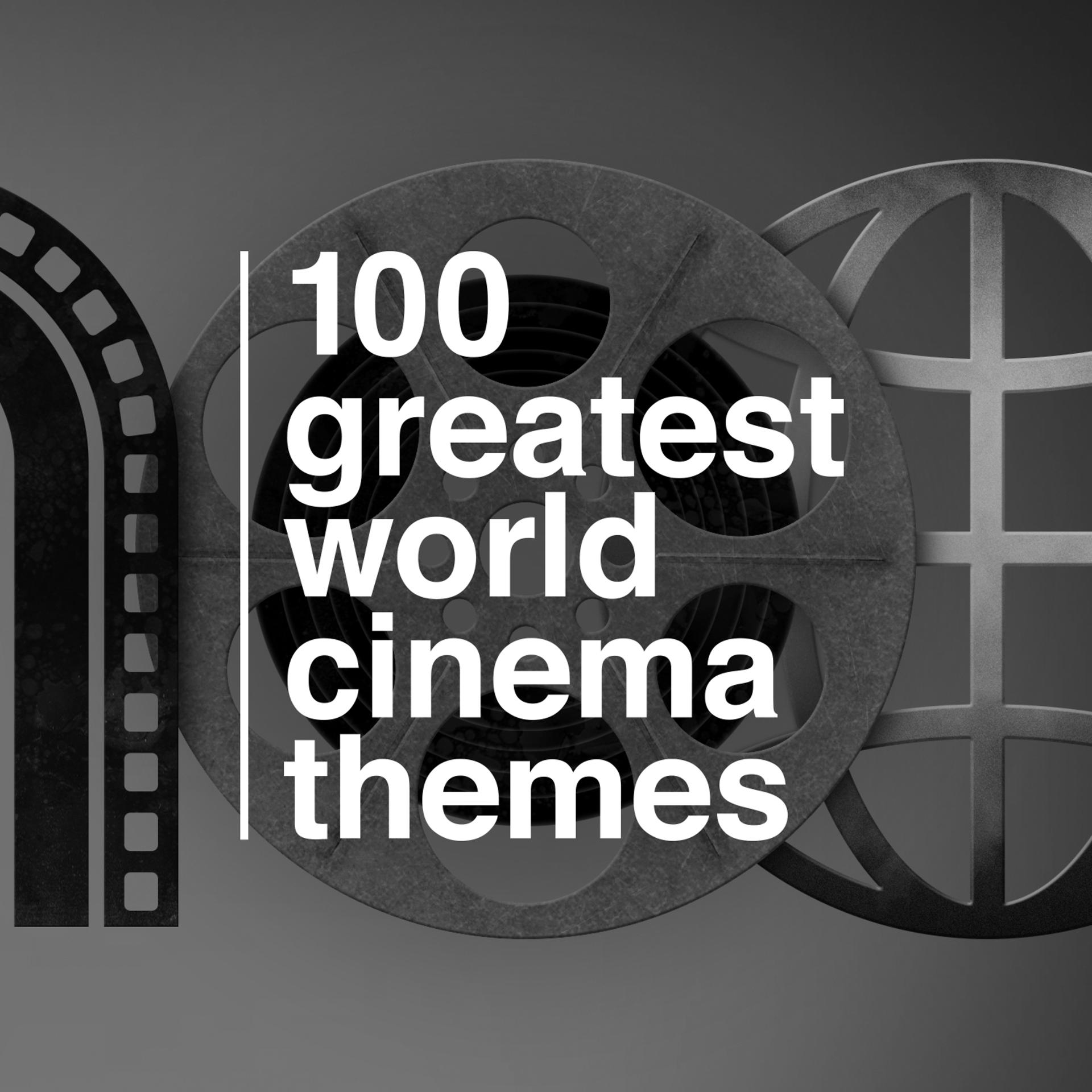 Постер альбома 100 Greatest World Cinema Themes