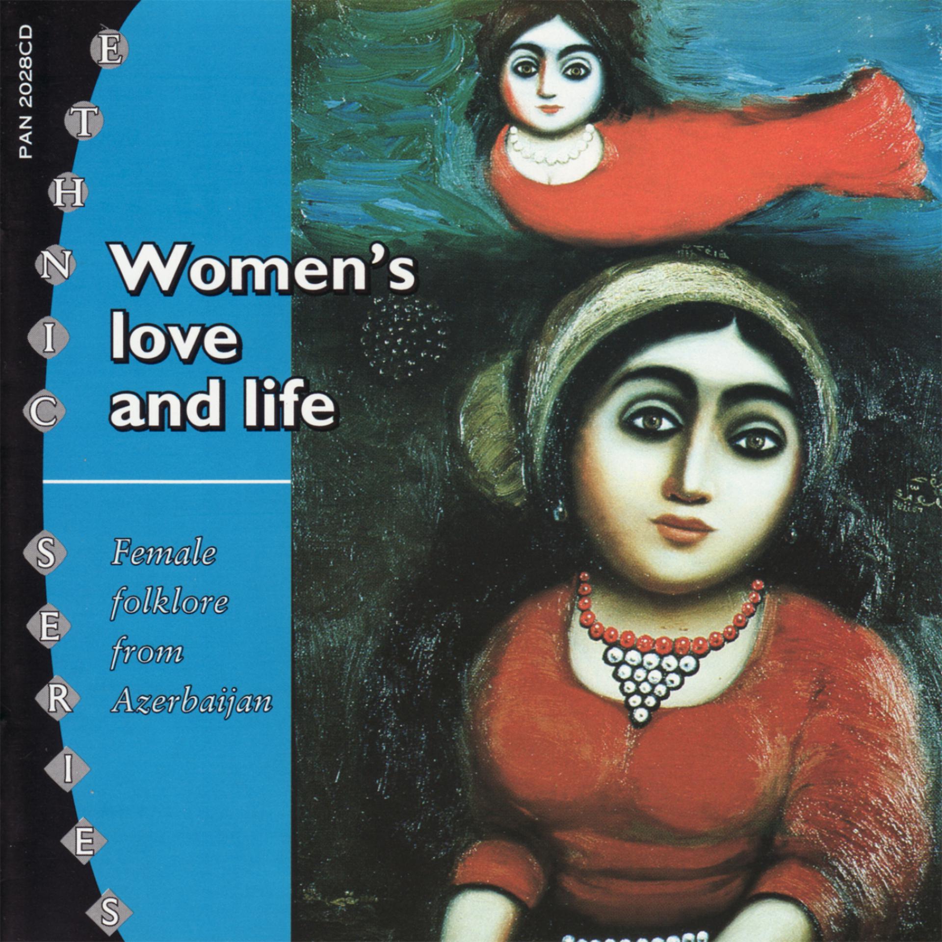 Постер альбома Women's Love and Life: Female Folklore from Azerbaijan
