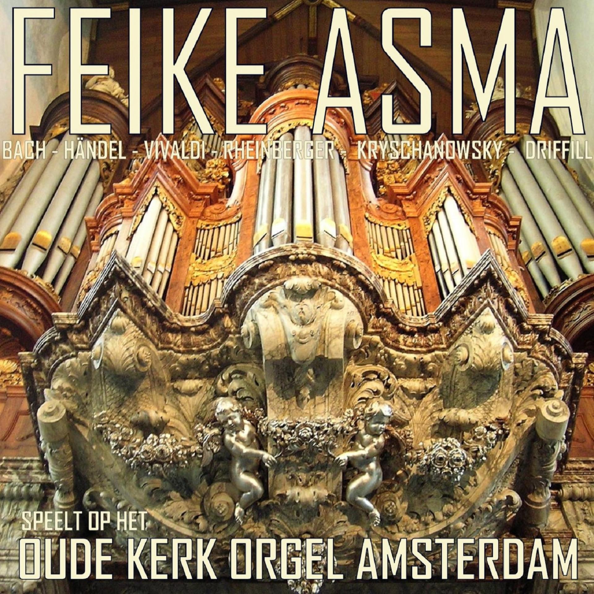 Постер альбома Feike Asma Speelt Op Het Oude Kerk Orgel, Amsterdam